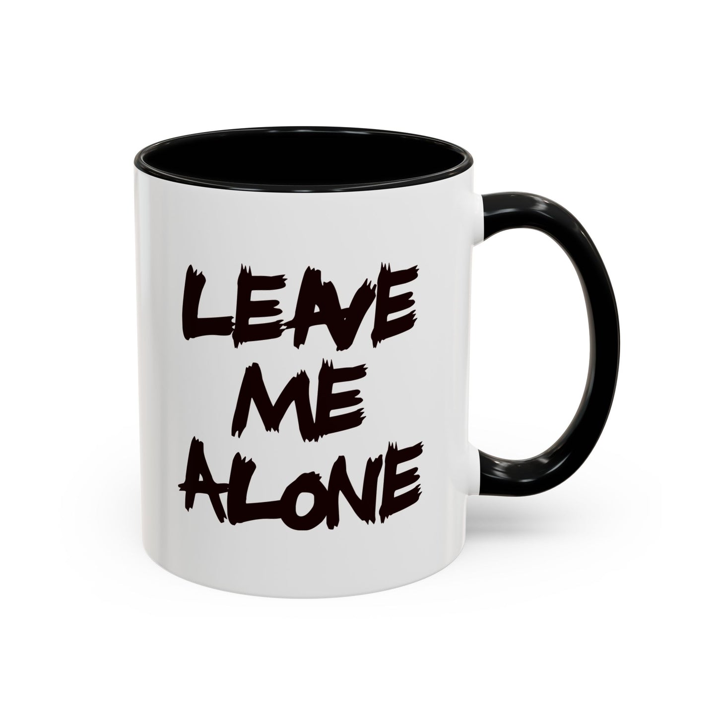 Funny Coffee Mug - Leave Me Alone