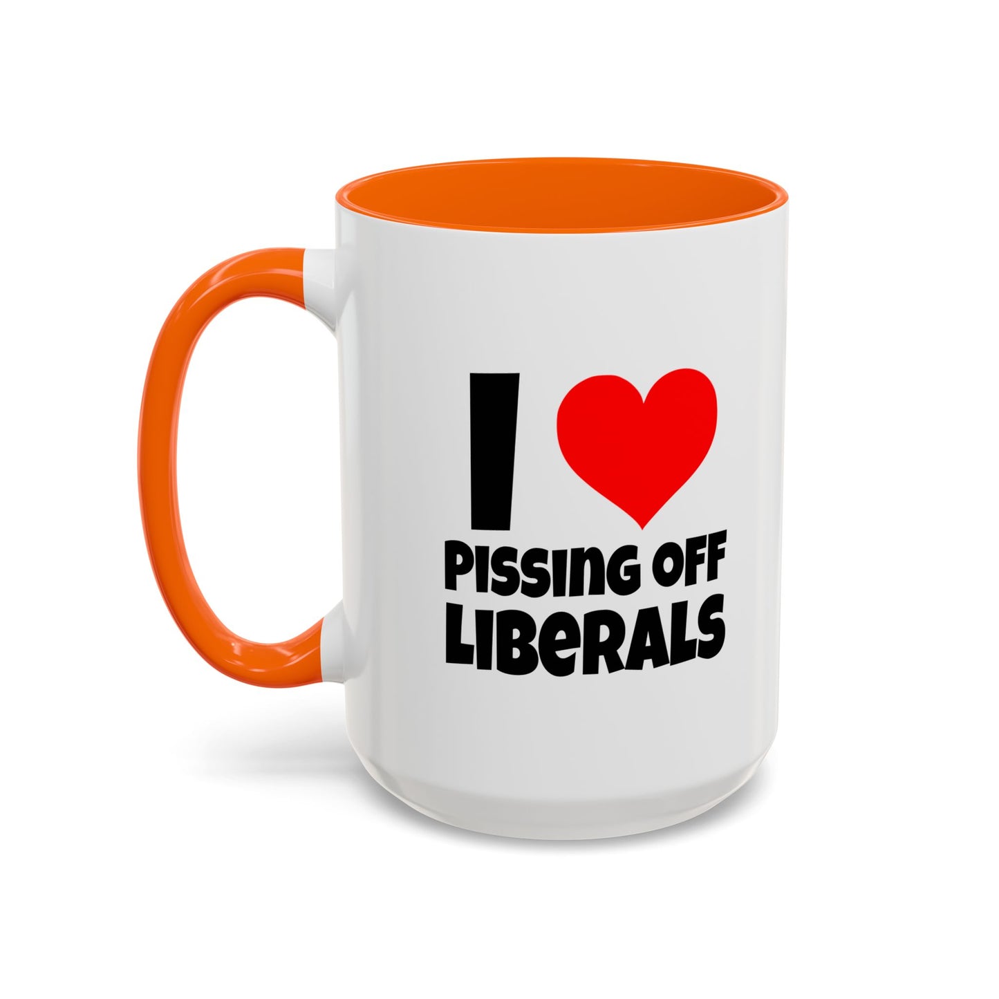Funny Coffee Mug - I Love Pissing of Liberals