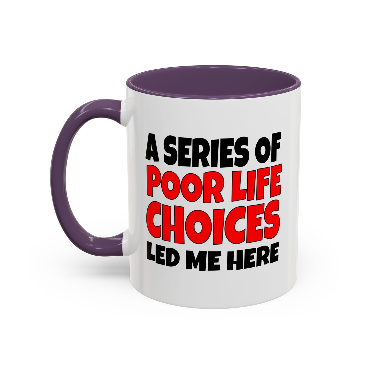 Funny Coffee Mug - A series of poor choices