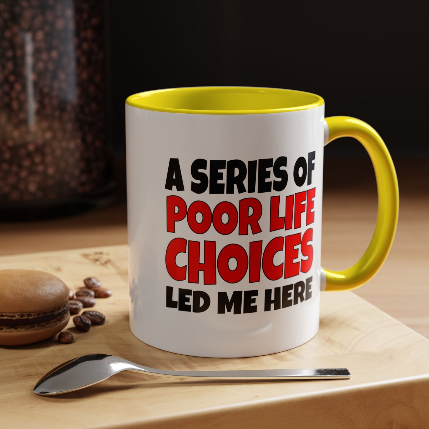 Funny Coffee Mug - A series of poor choices