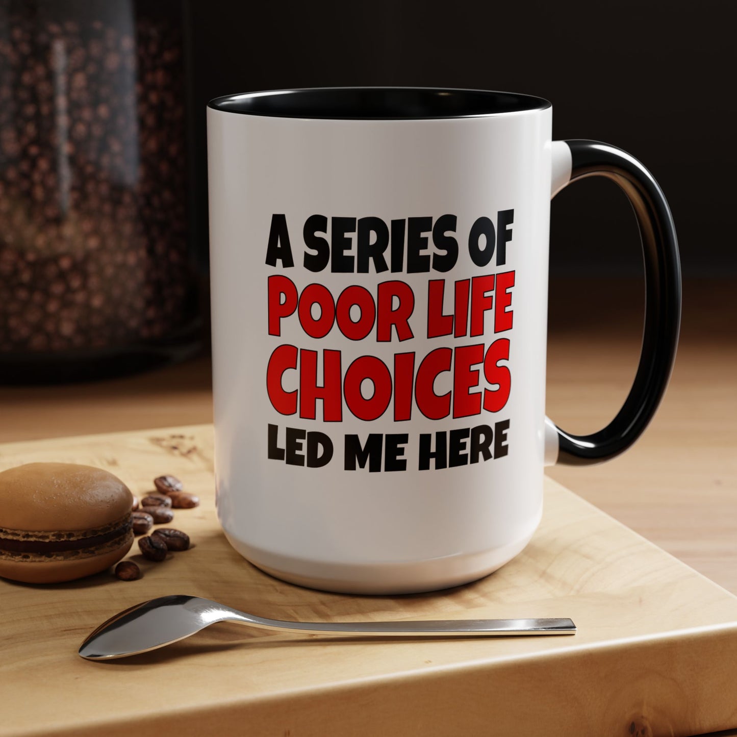 Funny Coffee Mug - A series of poor choices