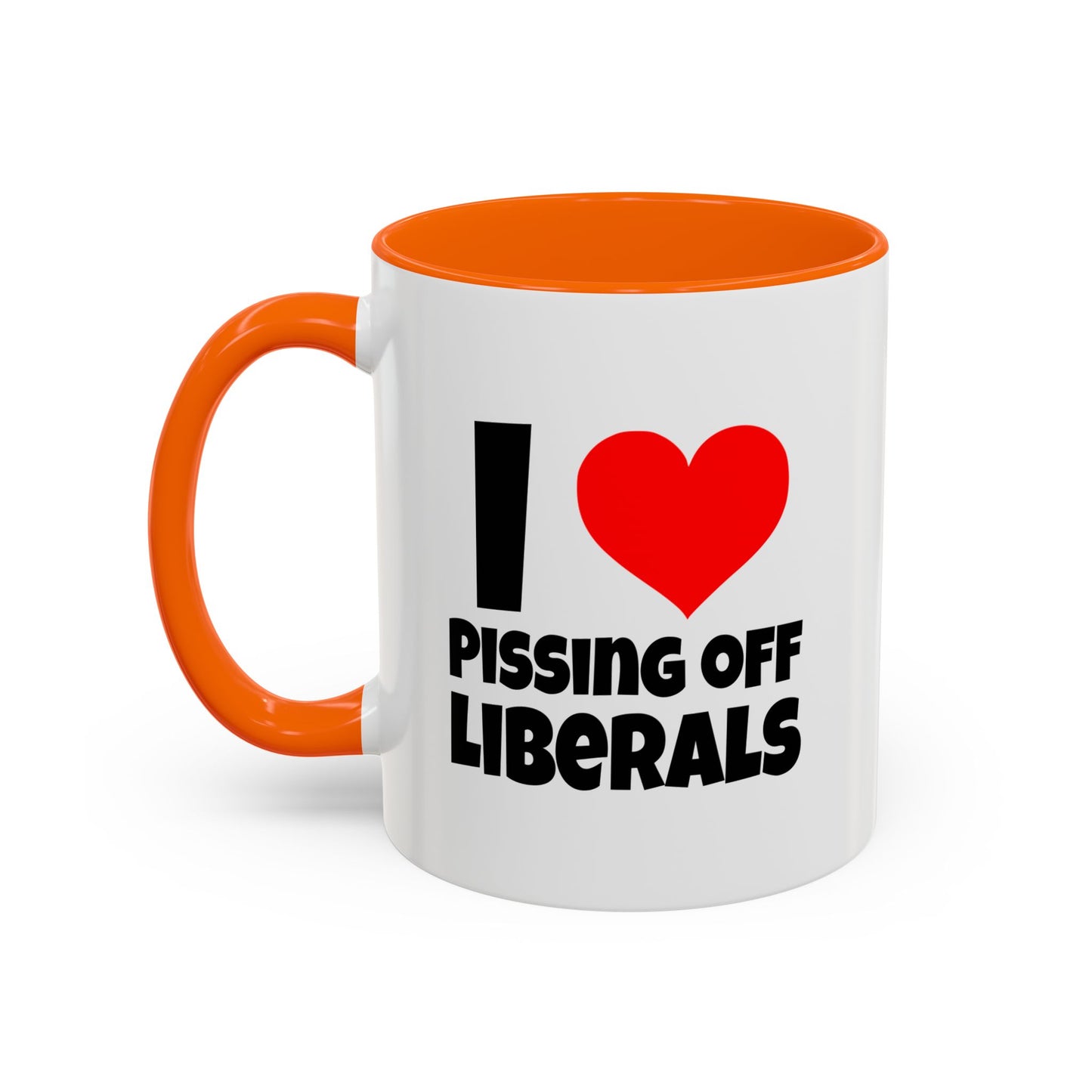 Funny Coffee Mug - I Love Pissing of Liberals