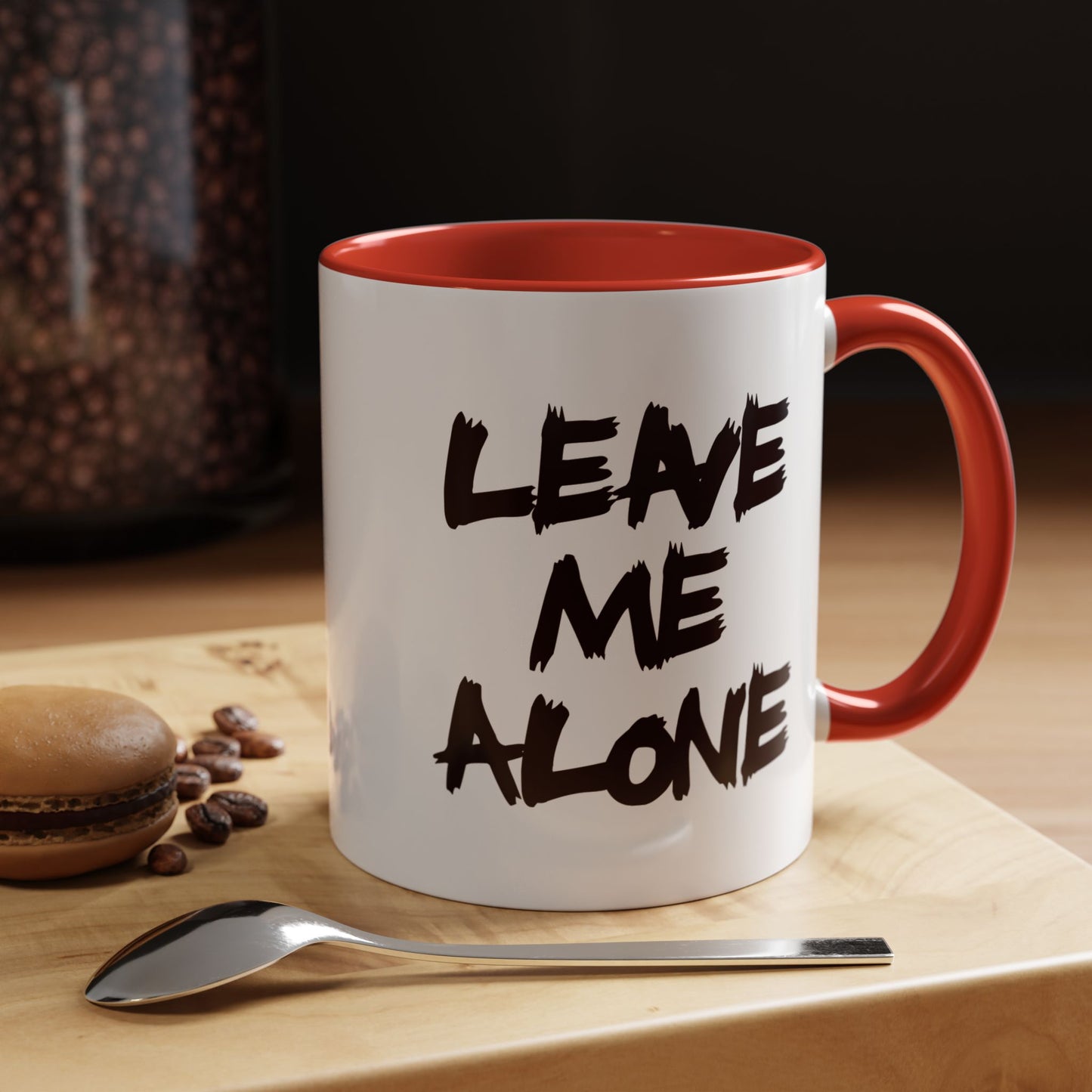 Funny Coffee Mug - Leave Me Alone