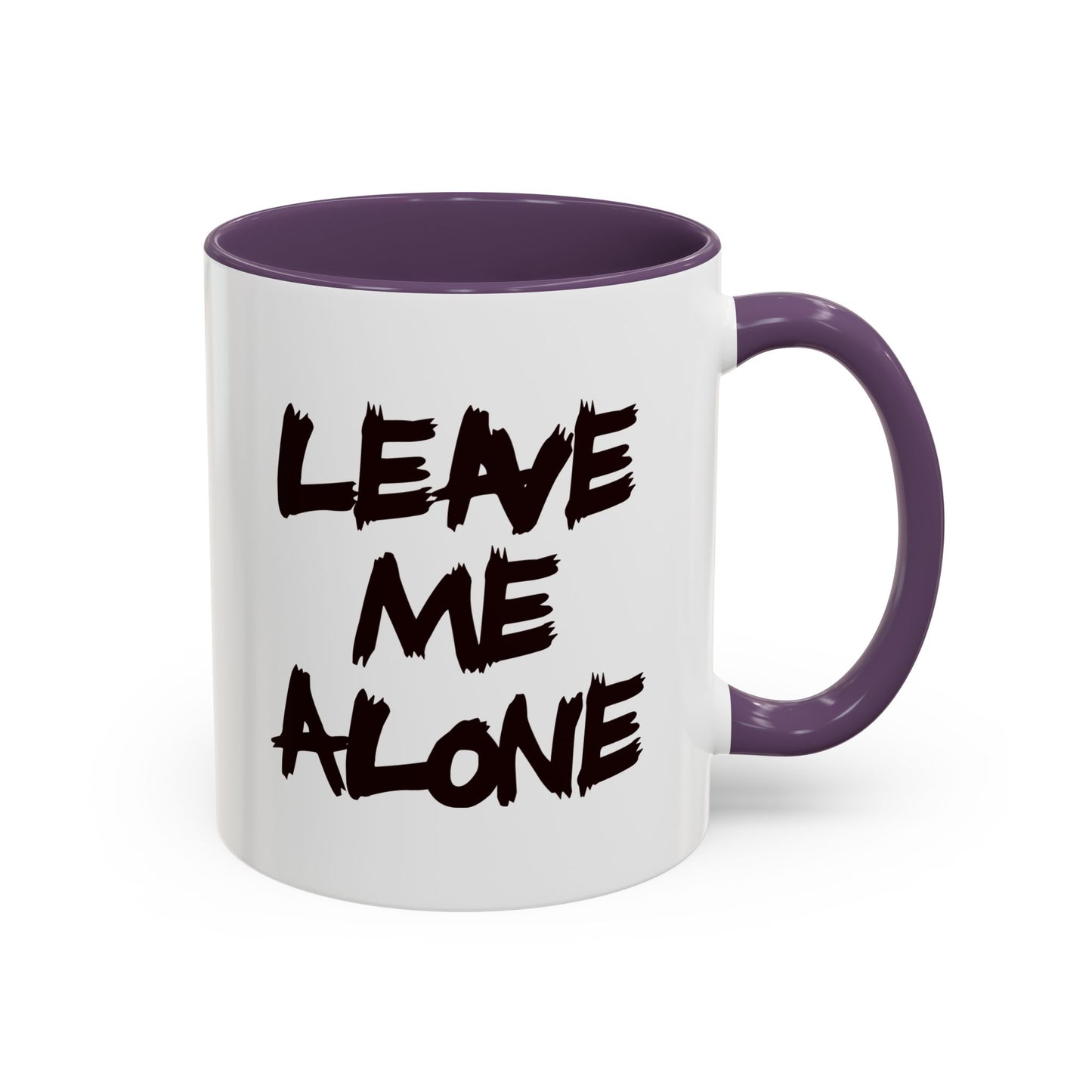 Funny Coffee Mug - Leave Me Alone