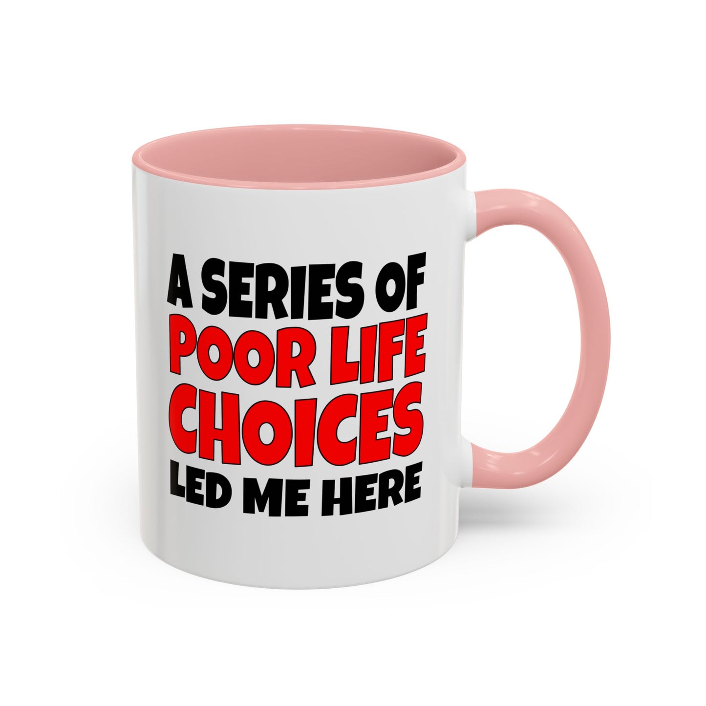 Funny Coffee Mug - A series of poor choices