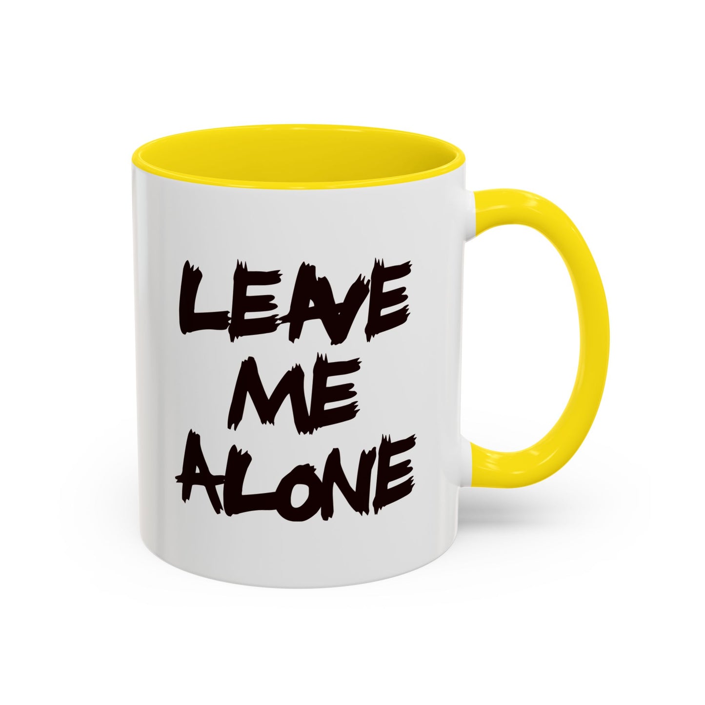 Funny Coffee Mug - Leave Me Alone