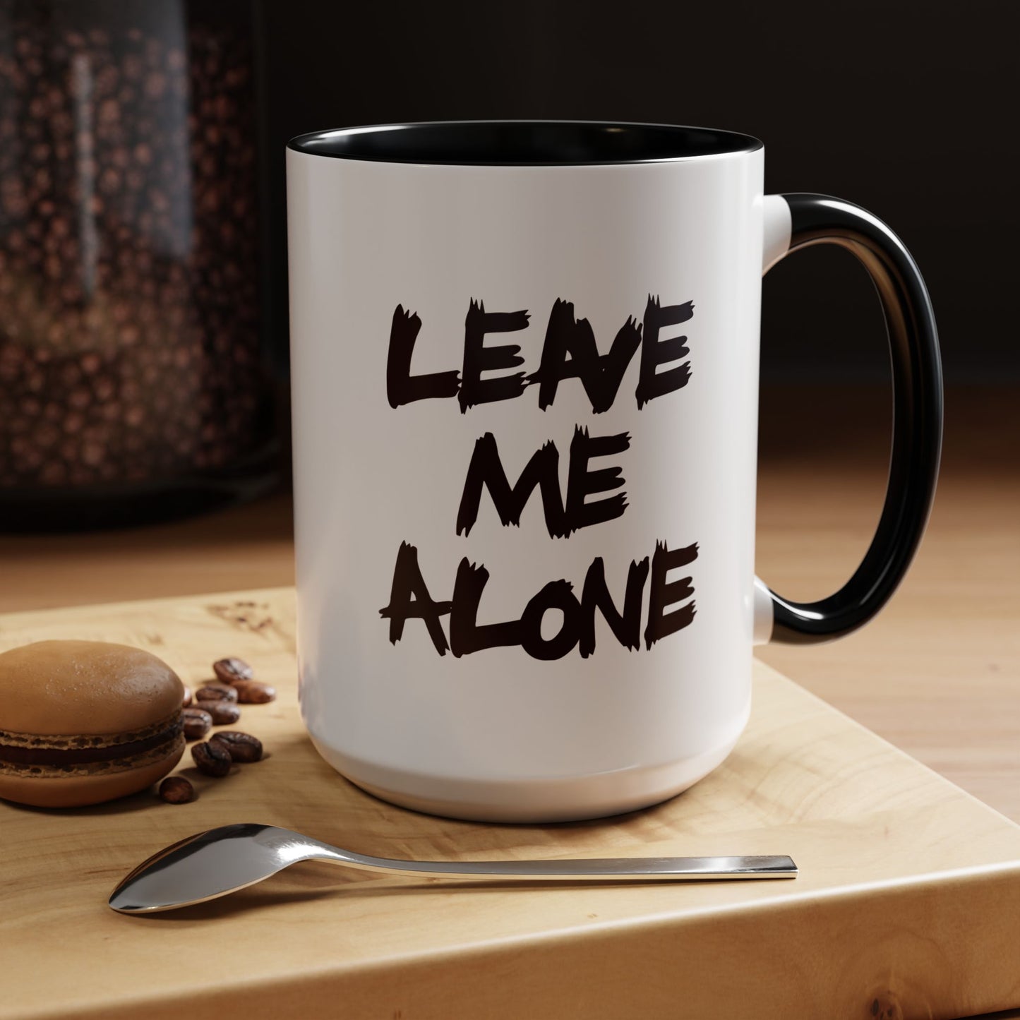 Funny Coffee Mug - Leave Me Alone