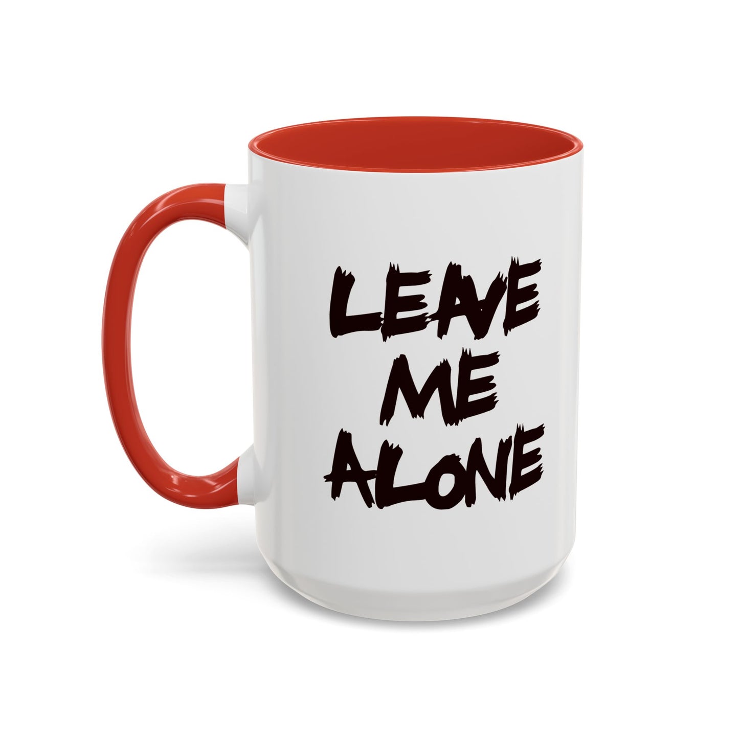 Funny Coffee Mug - Leave Me Alone