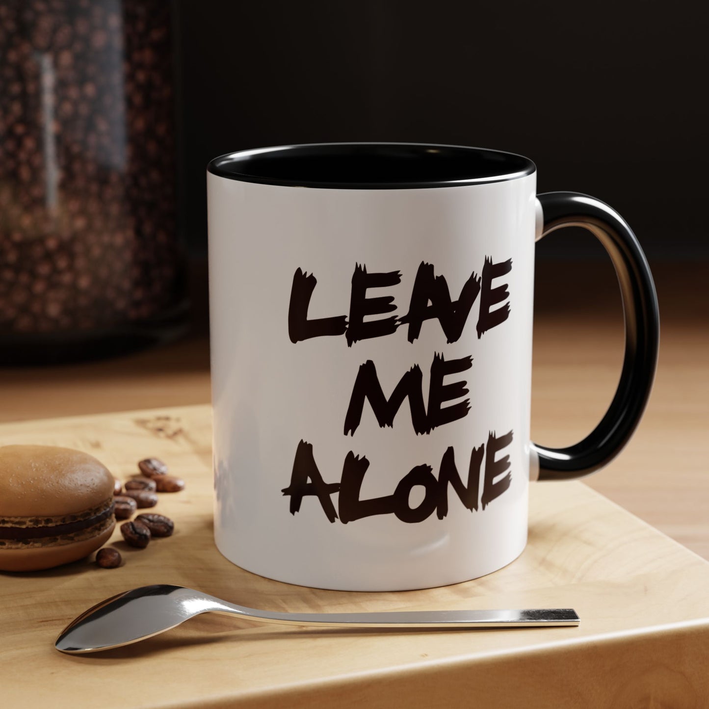 Funny Coffee Mug - Leave Me Alone