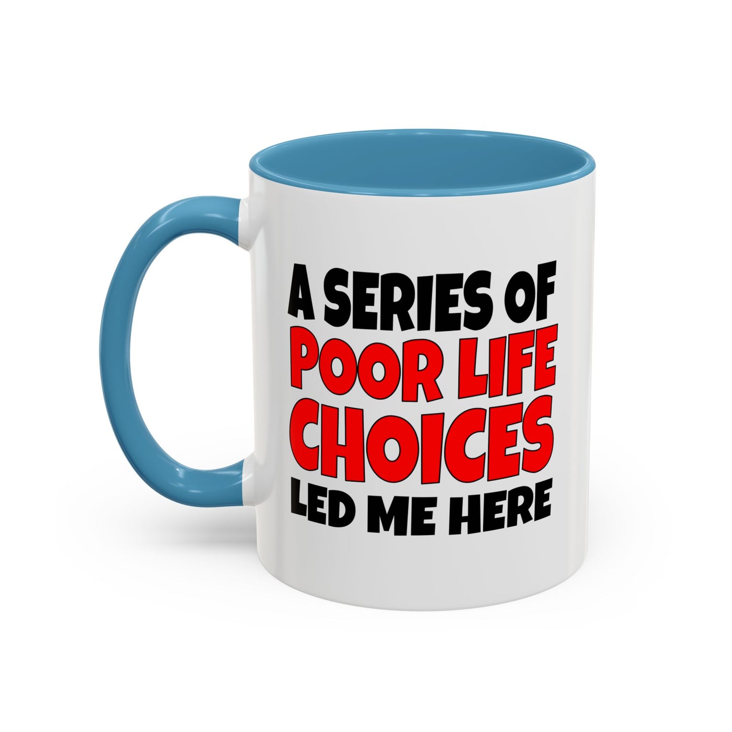 Funny Coffee Mug - A series of poor choices