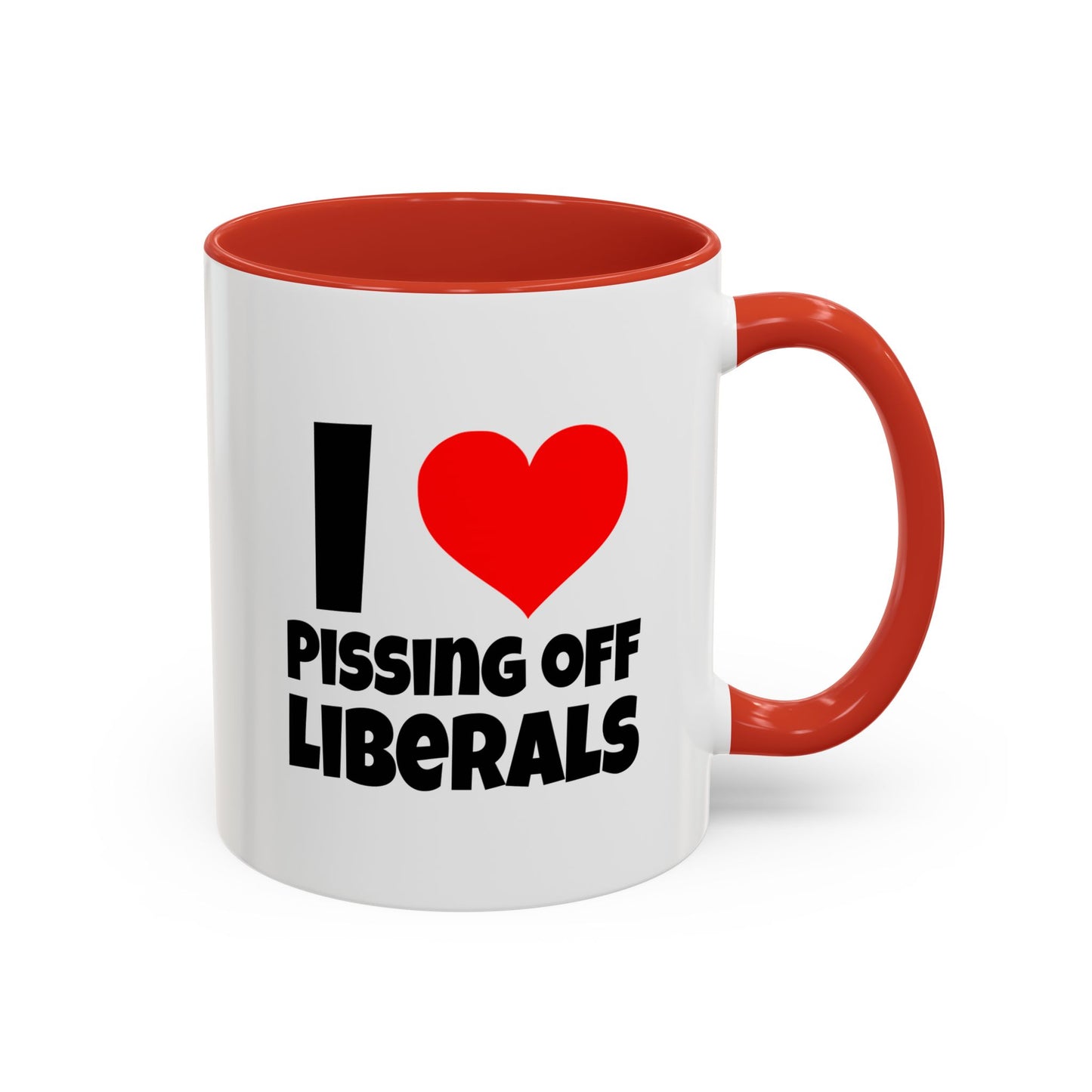 Funny Coffee Mug - I Love Pissing of Liberals