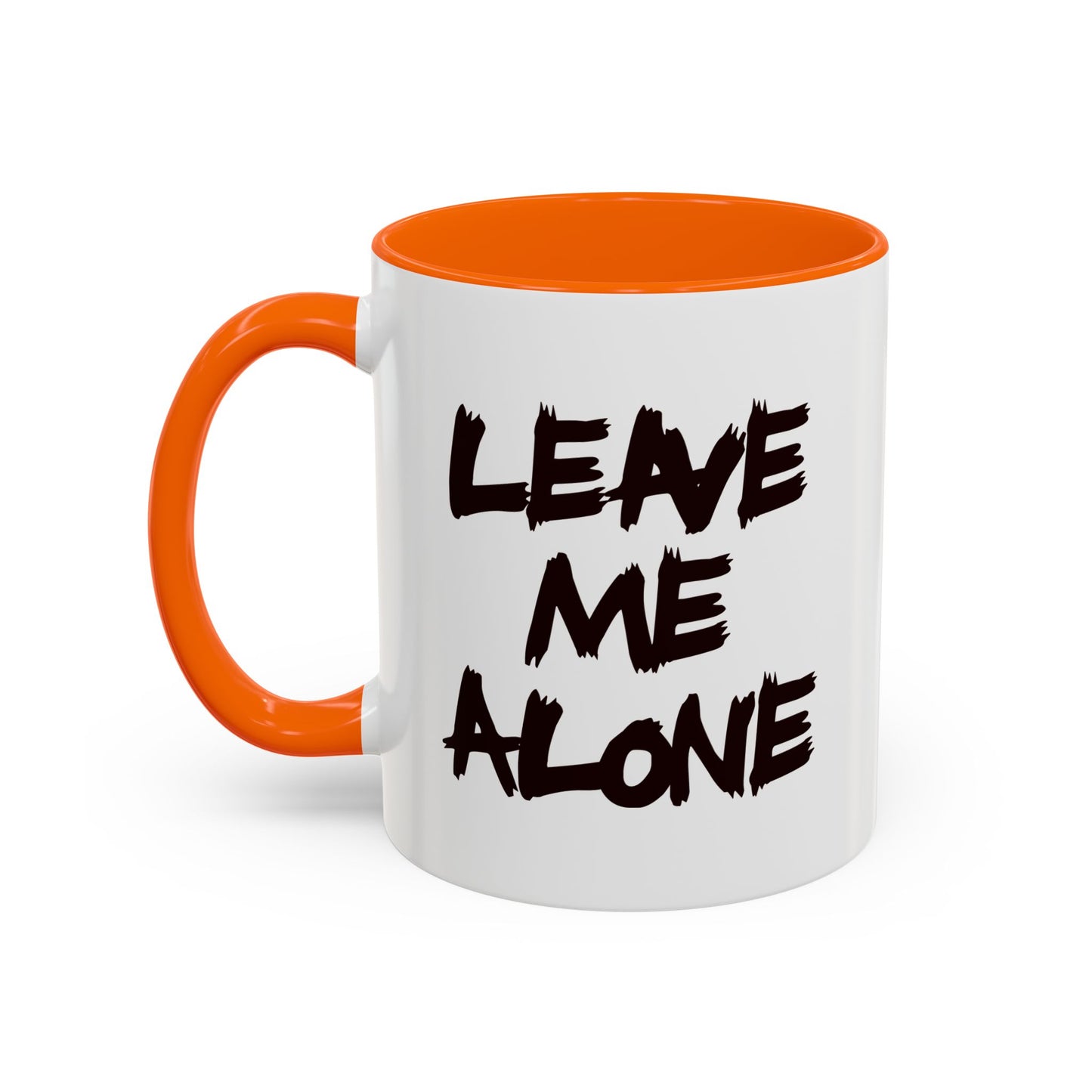 Funny Coffee Mug - Leave Me Alone