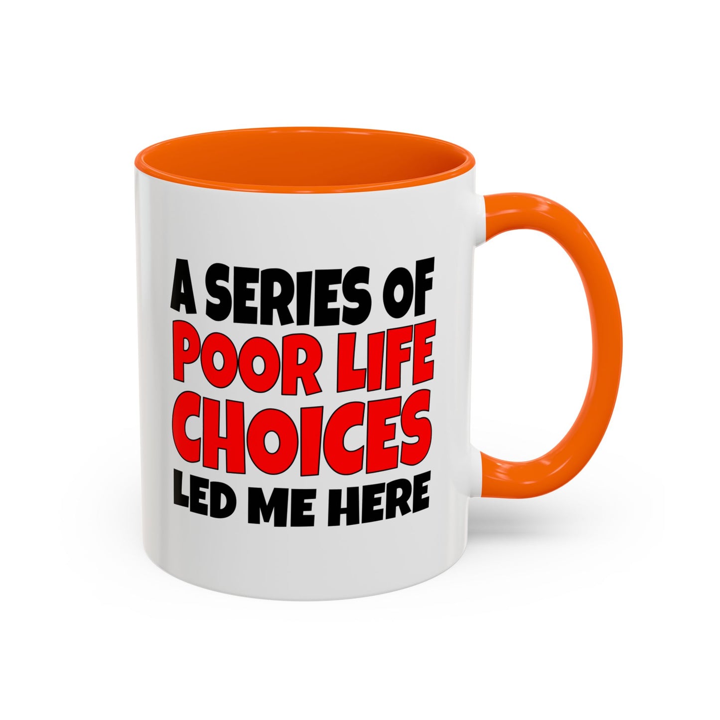 Funny Coffee Mug - A series of poor choices