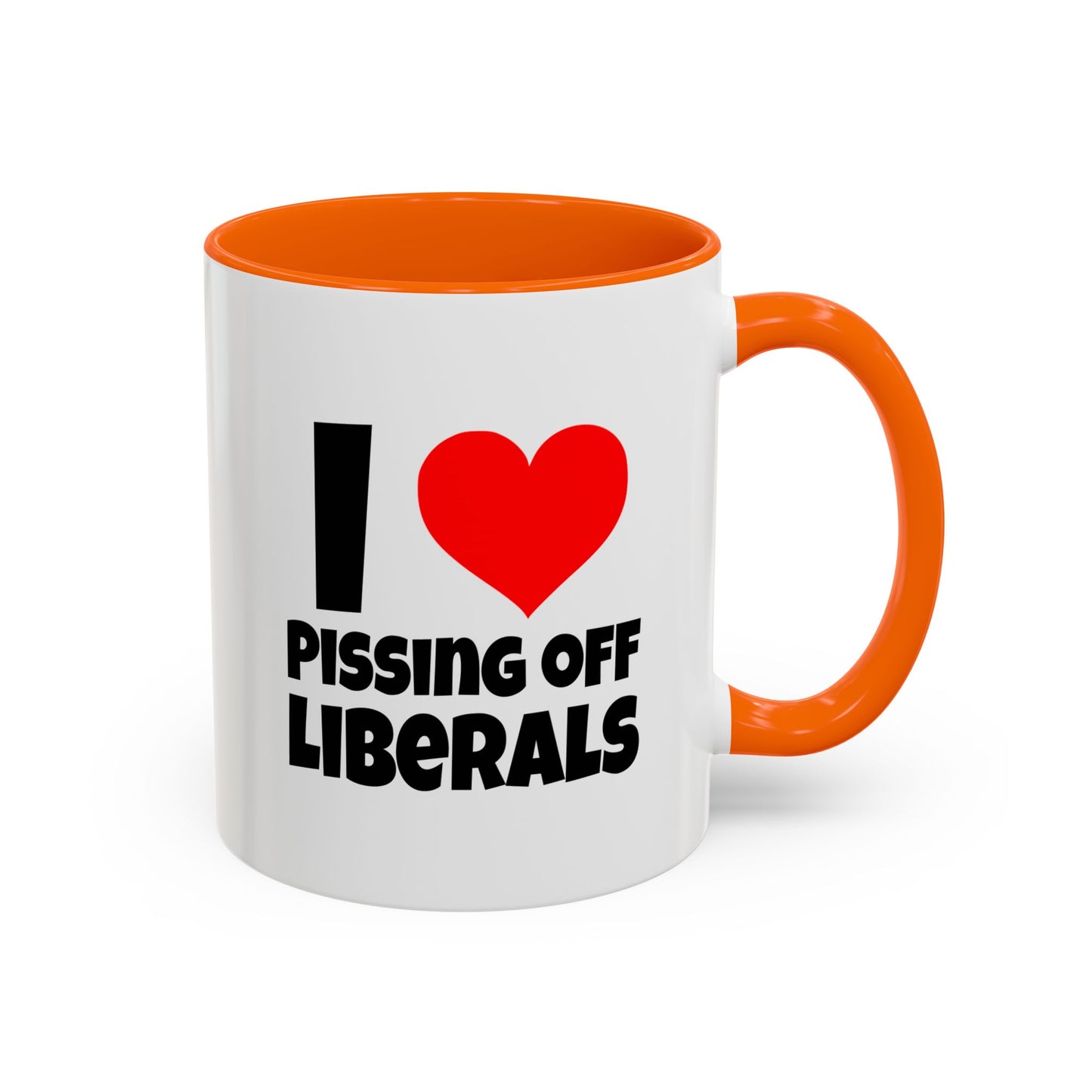 Funny Coffee Mug - I Love Pissing of Liberals