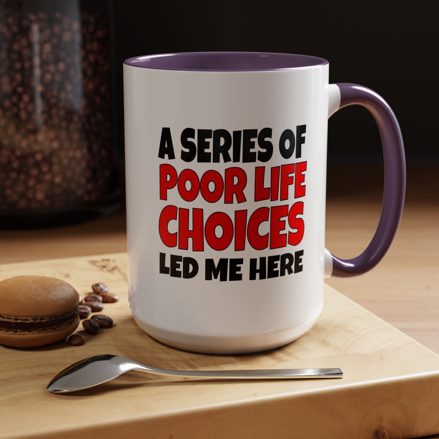 Funny Coffee Mug - A series of poor choices