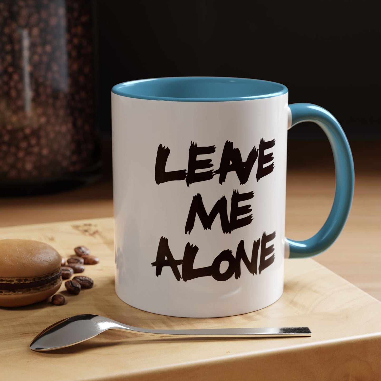 Funny Coffee Mug - Leave Me Alone