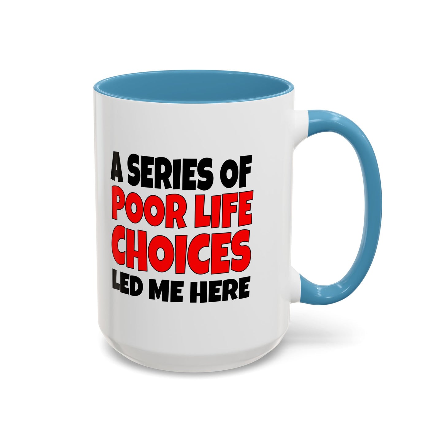Funny Coffee Mug - A series of poor choices