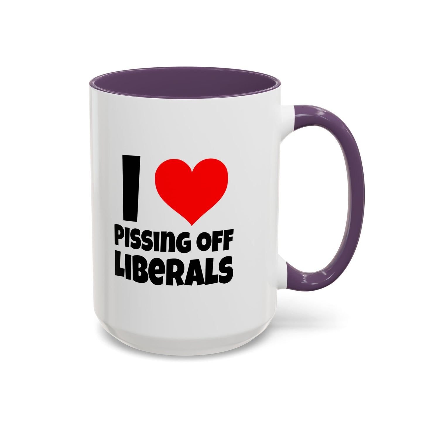 Funny Coffee Mug - I Love Pissing of Liberals