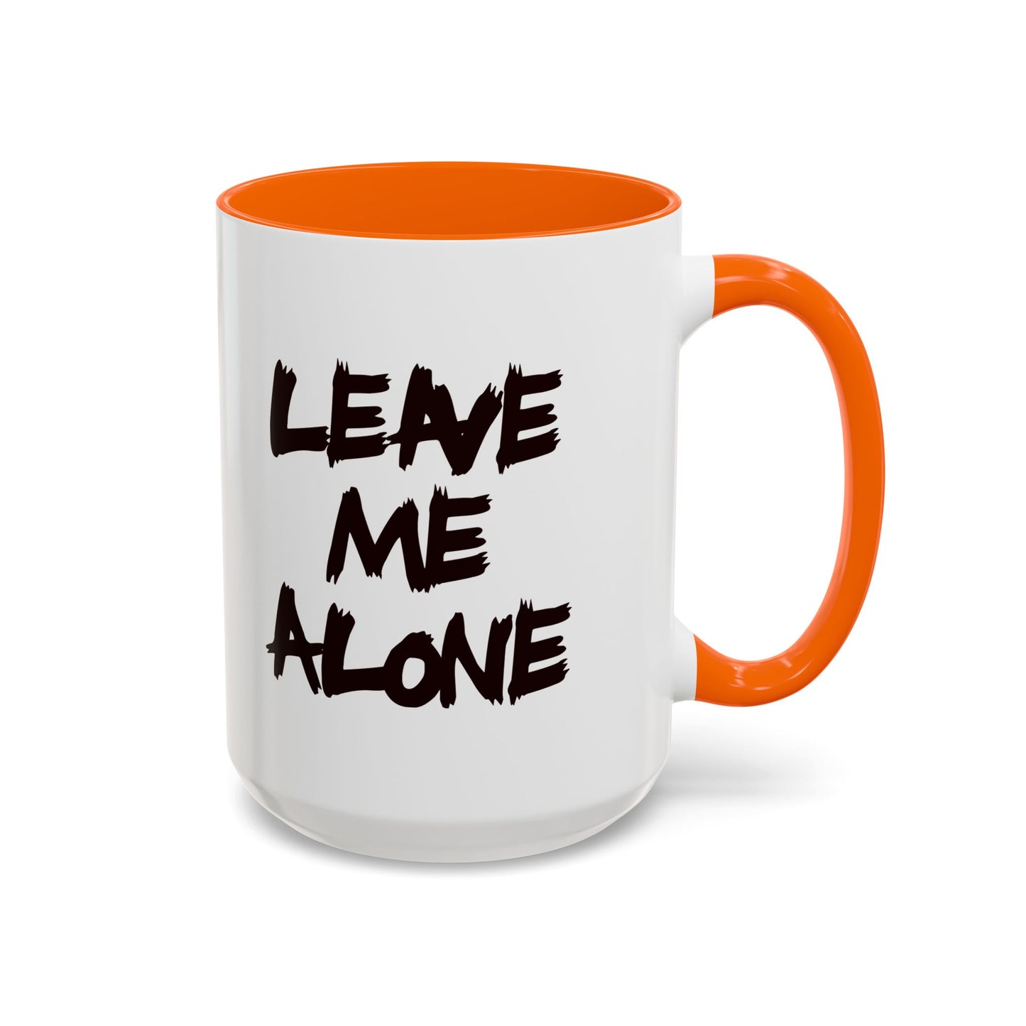 Funny Coffee Mug - Leave Me Alone