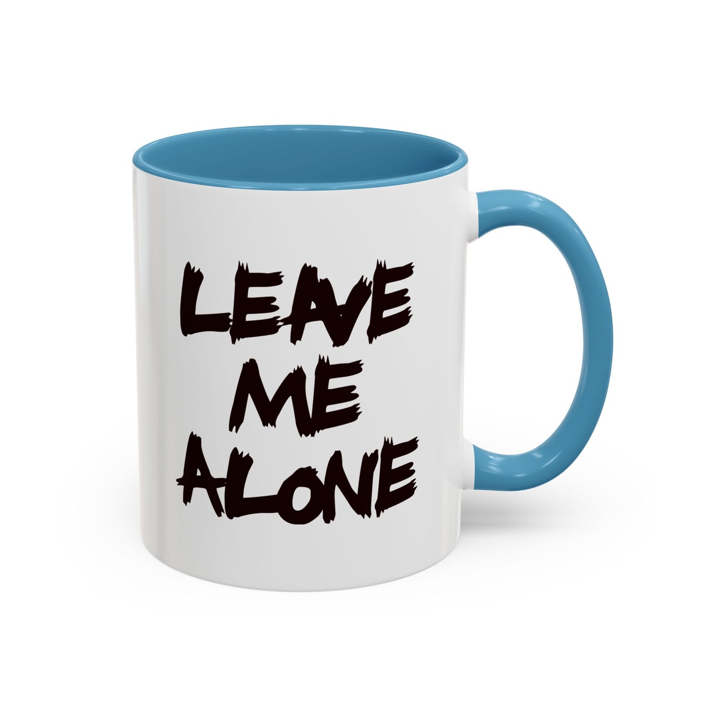 Funny Coffee Mug - Leave Me Alone
