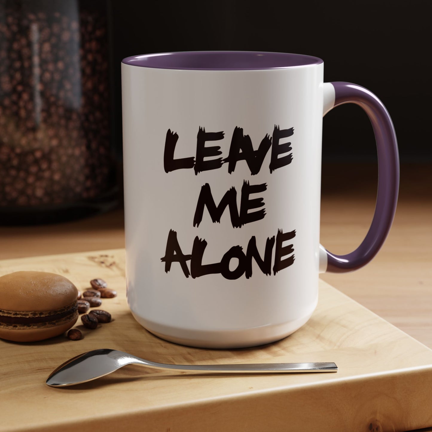Funny Coffee Mug - Leave Me Alone