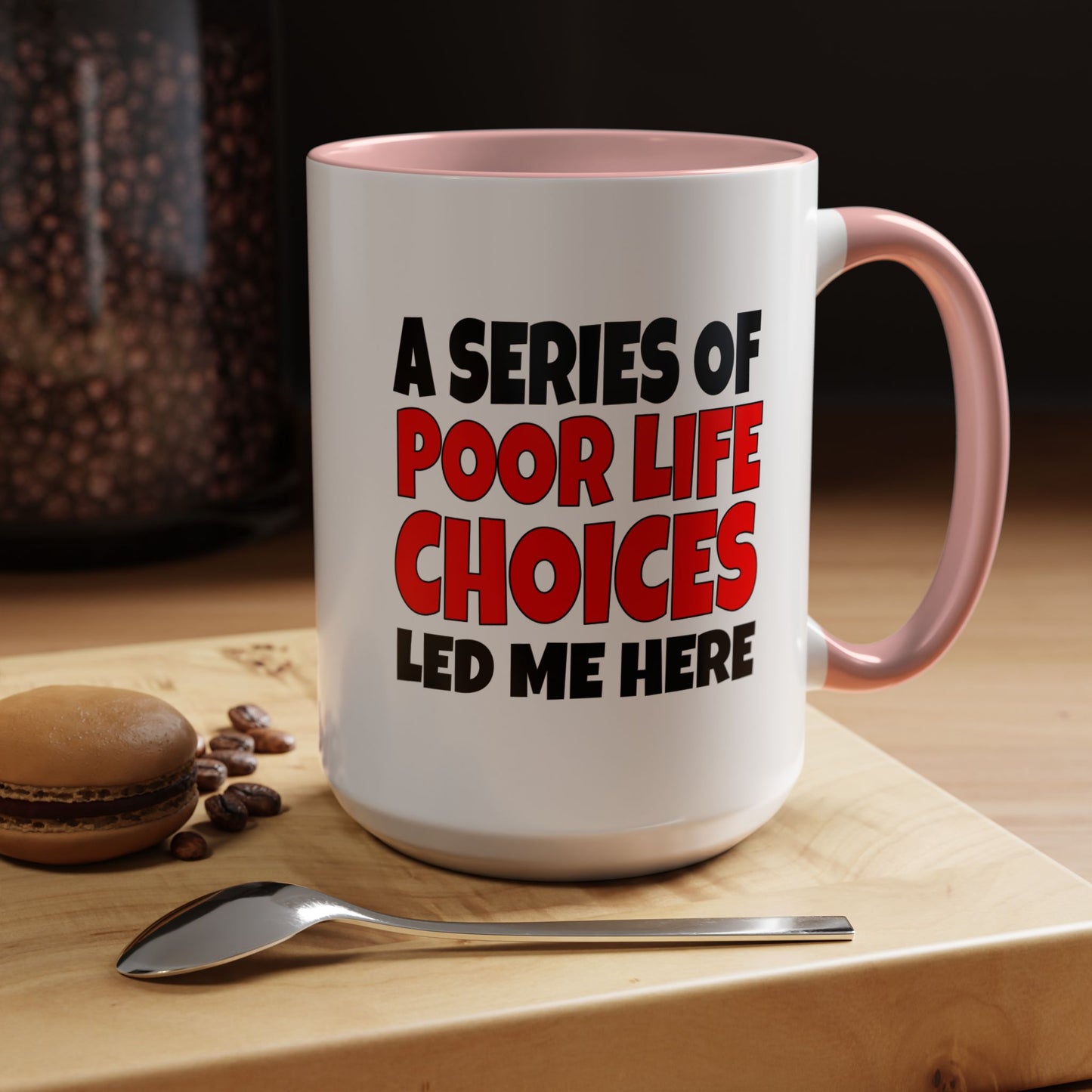 Funny Coffee Mug - A series of poor choices