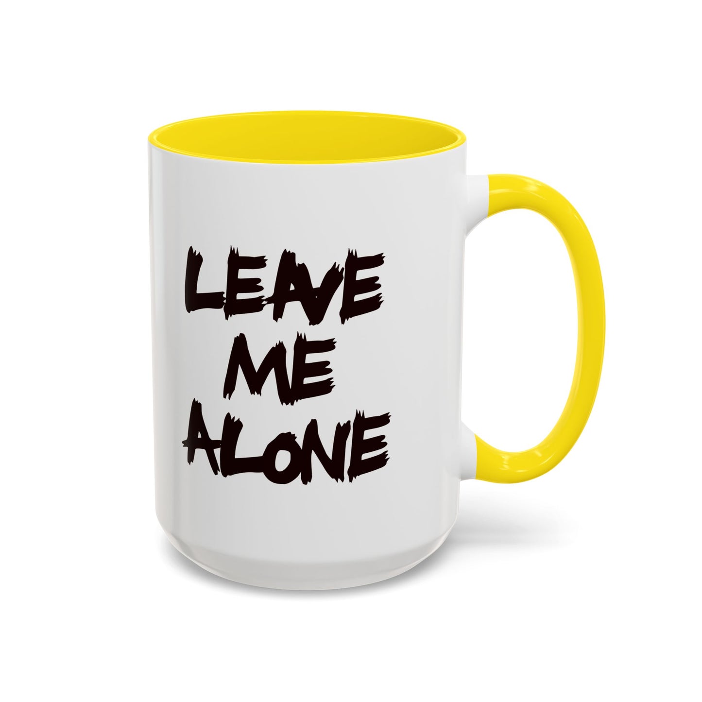 Funny Coffee Mug - Leave Me Alone