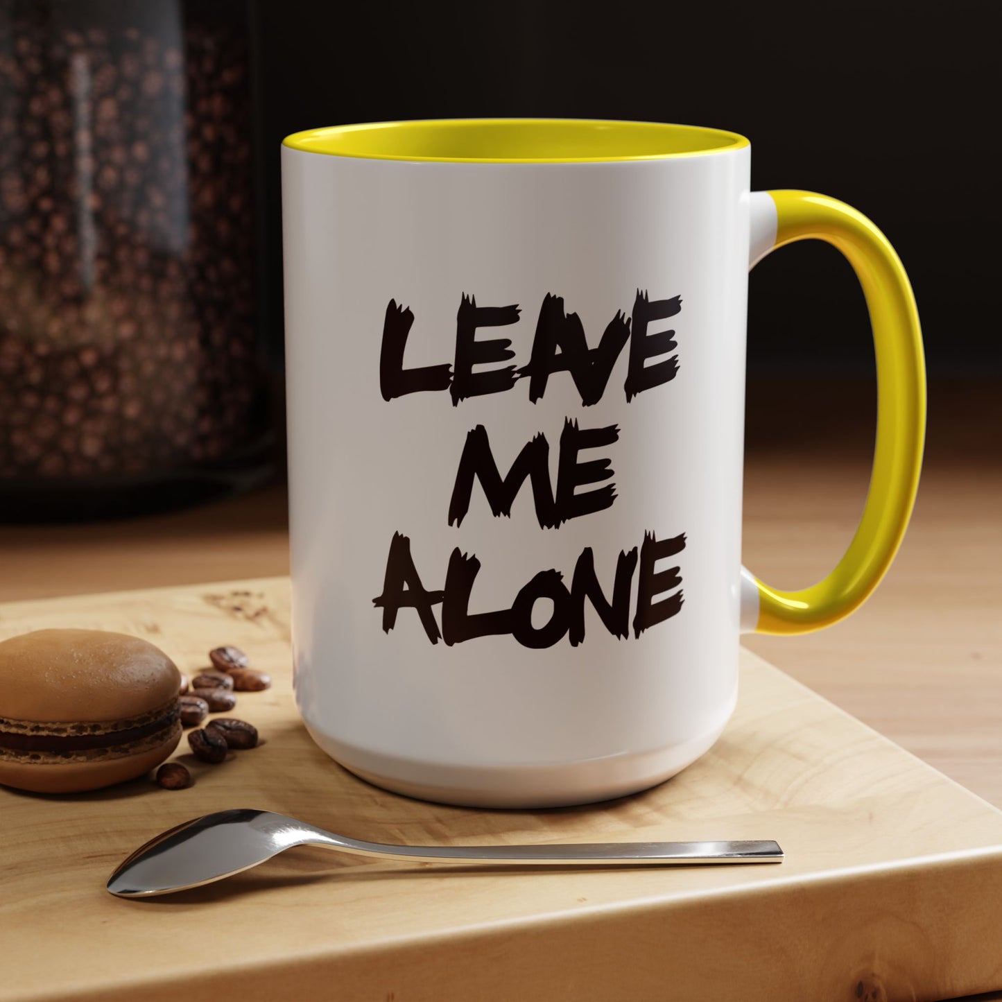 Funny Coffee Mug - Leave Me Alone