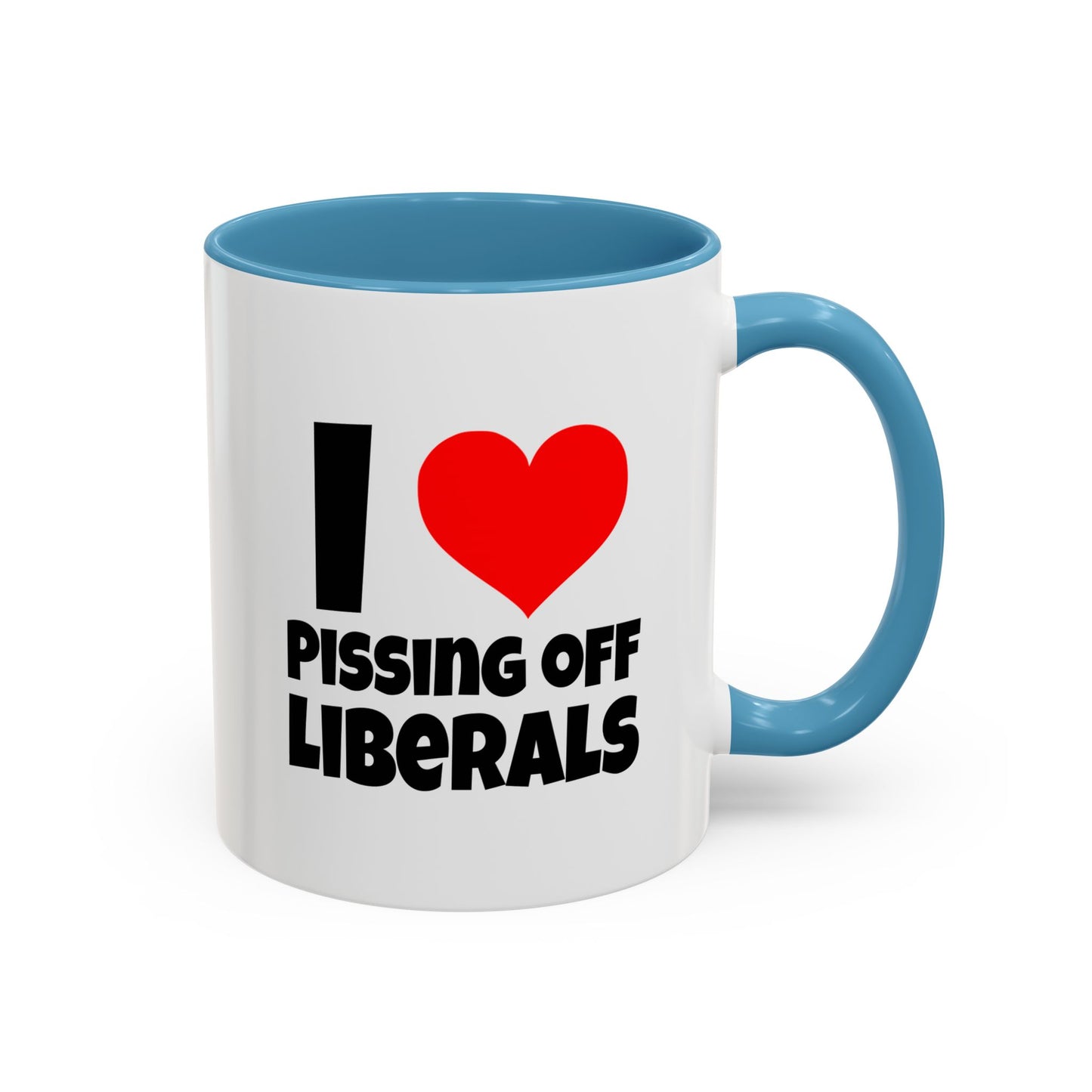 Funny Coffee Mug - I Love Pissing of Liberals