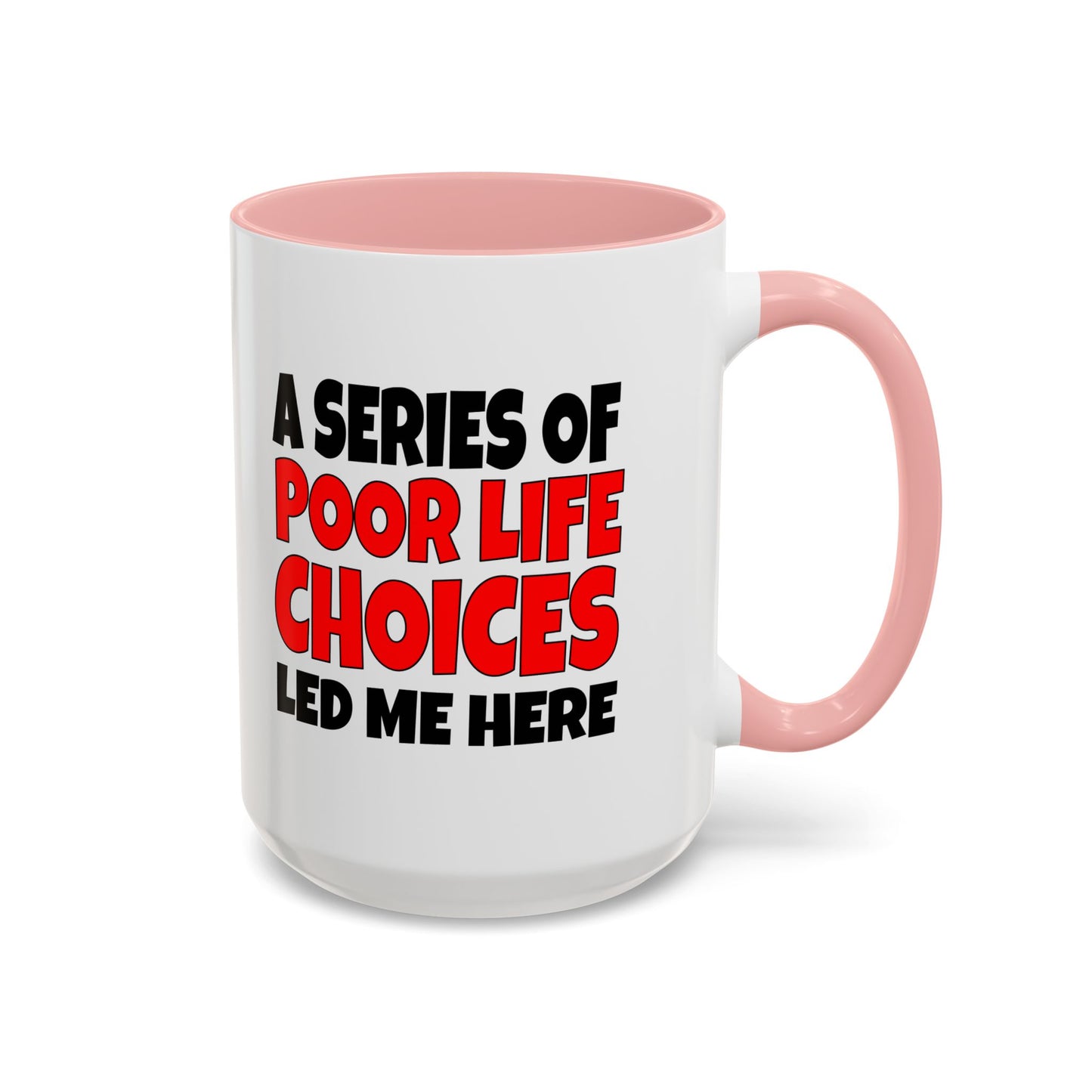Funny Coffee Mug - A series of poor choices