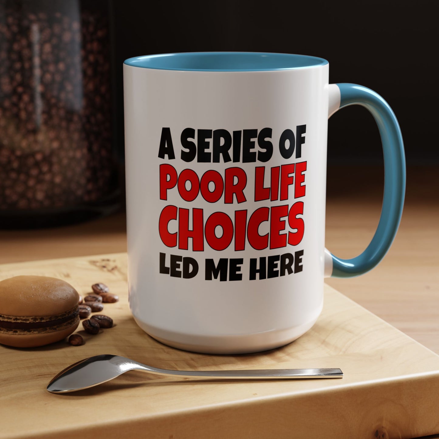 Funny Coffee Mug - A series of poor choices