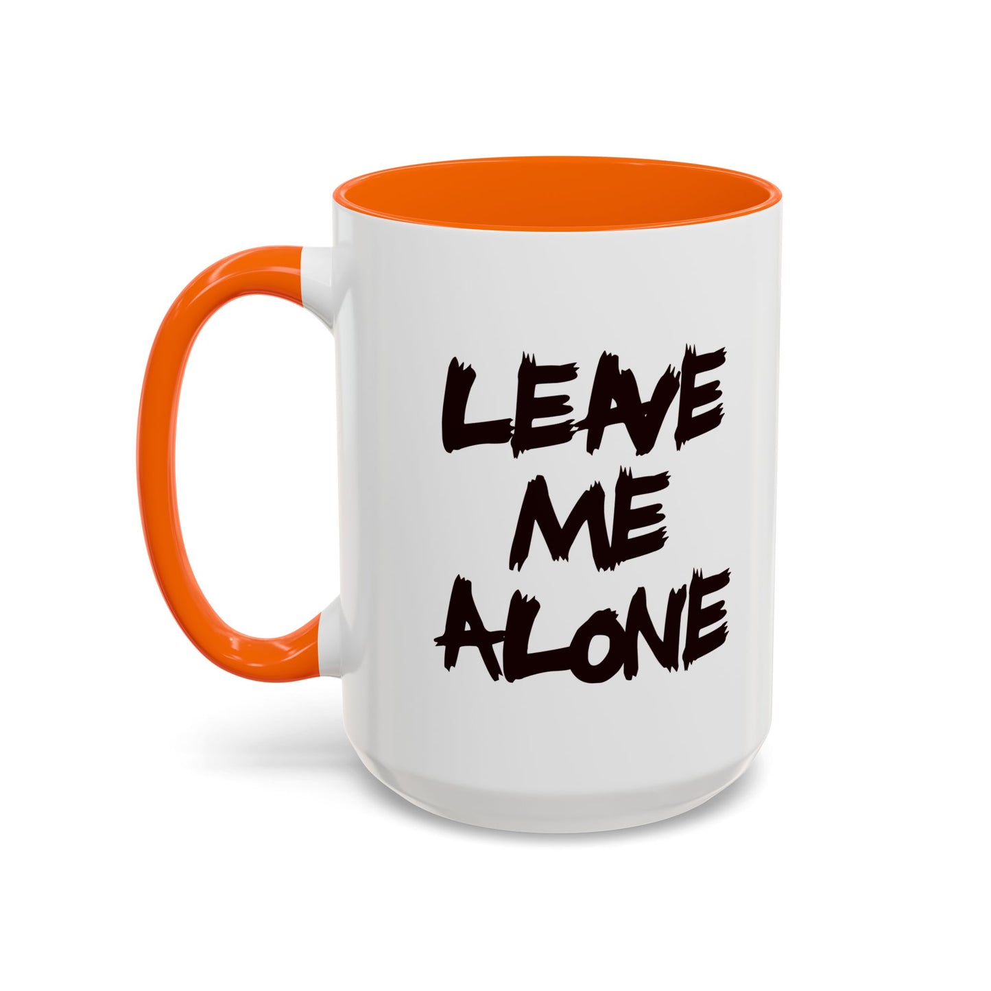 Funny Coffee Mug - Leave Me Alone