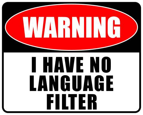 WARNING - I Have No Language Filter