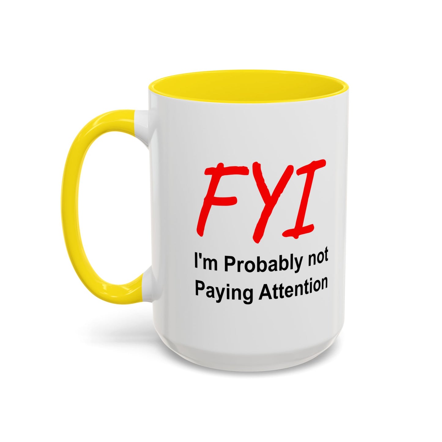 Funny Coffee Mug - FYI not paying attention