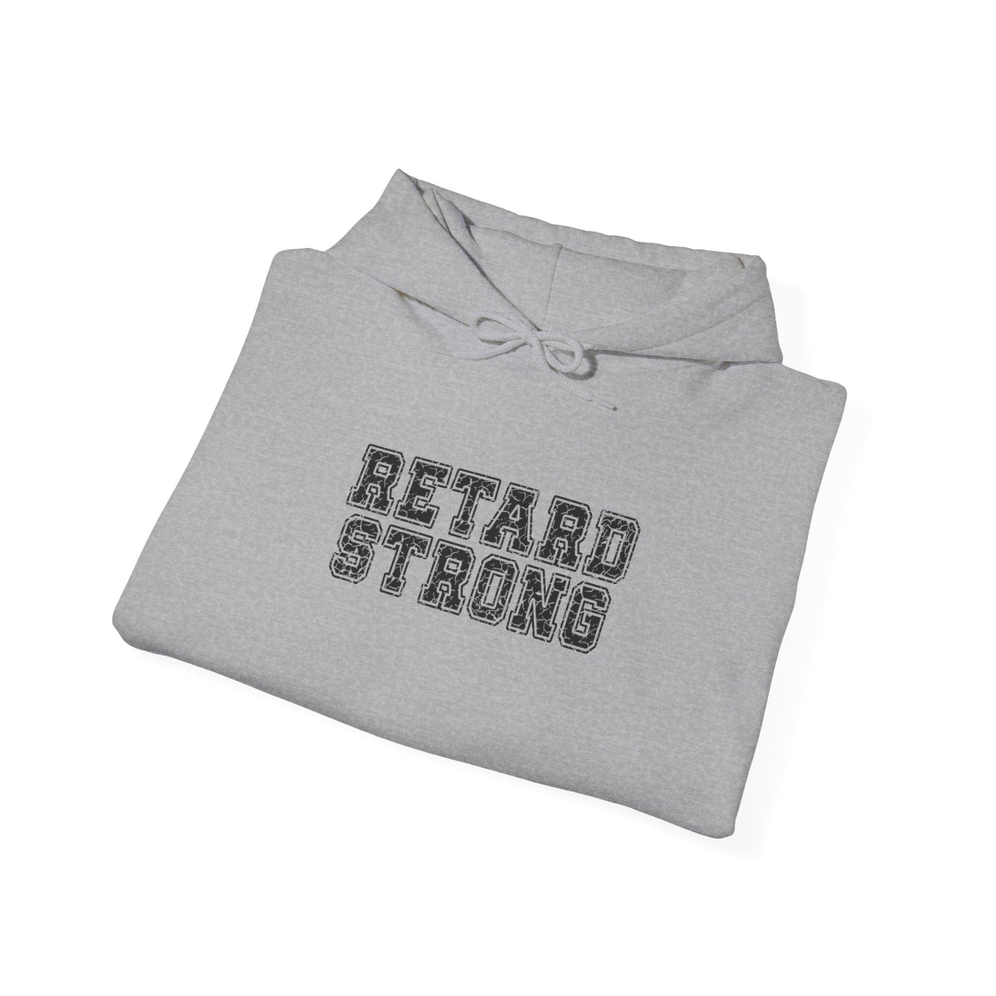 Retard Strong - Hooded Sweatshirt