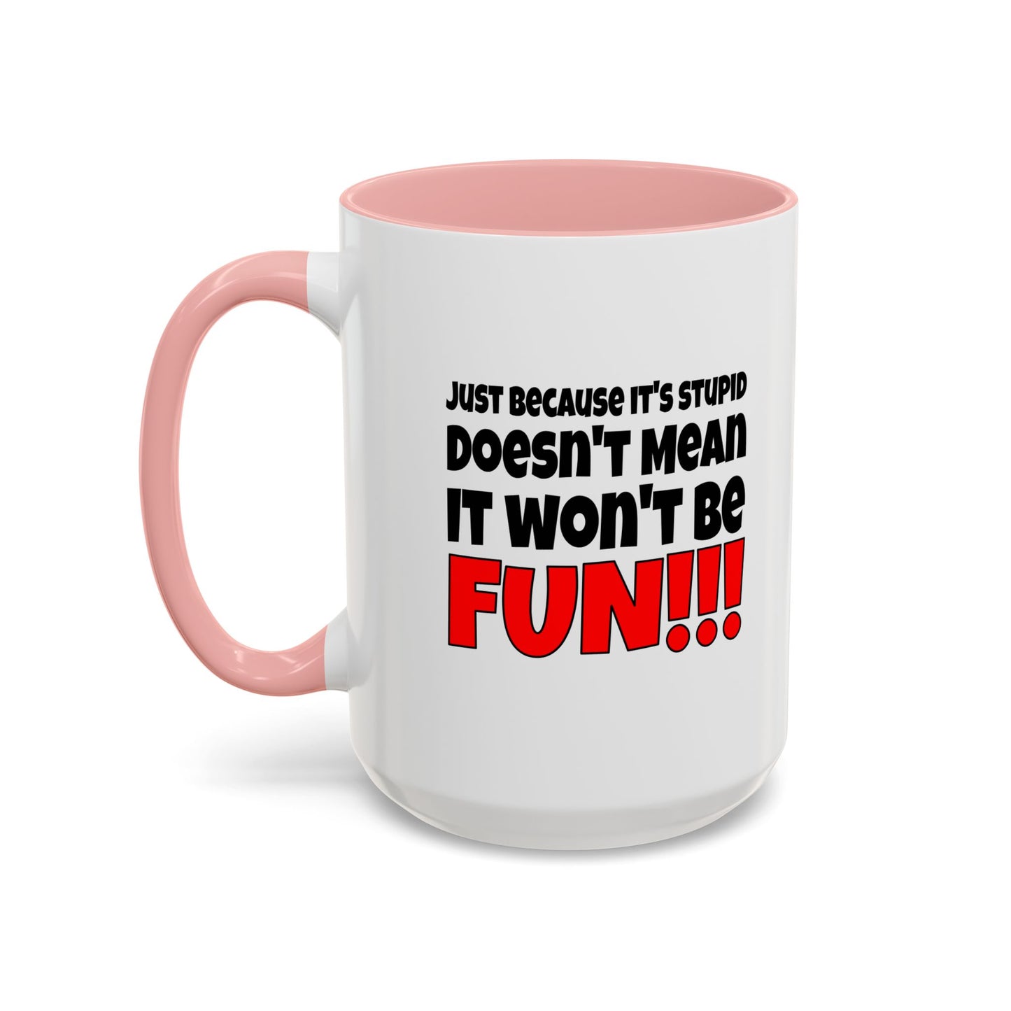 Funny Coffee Mug - Stupid / Fun