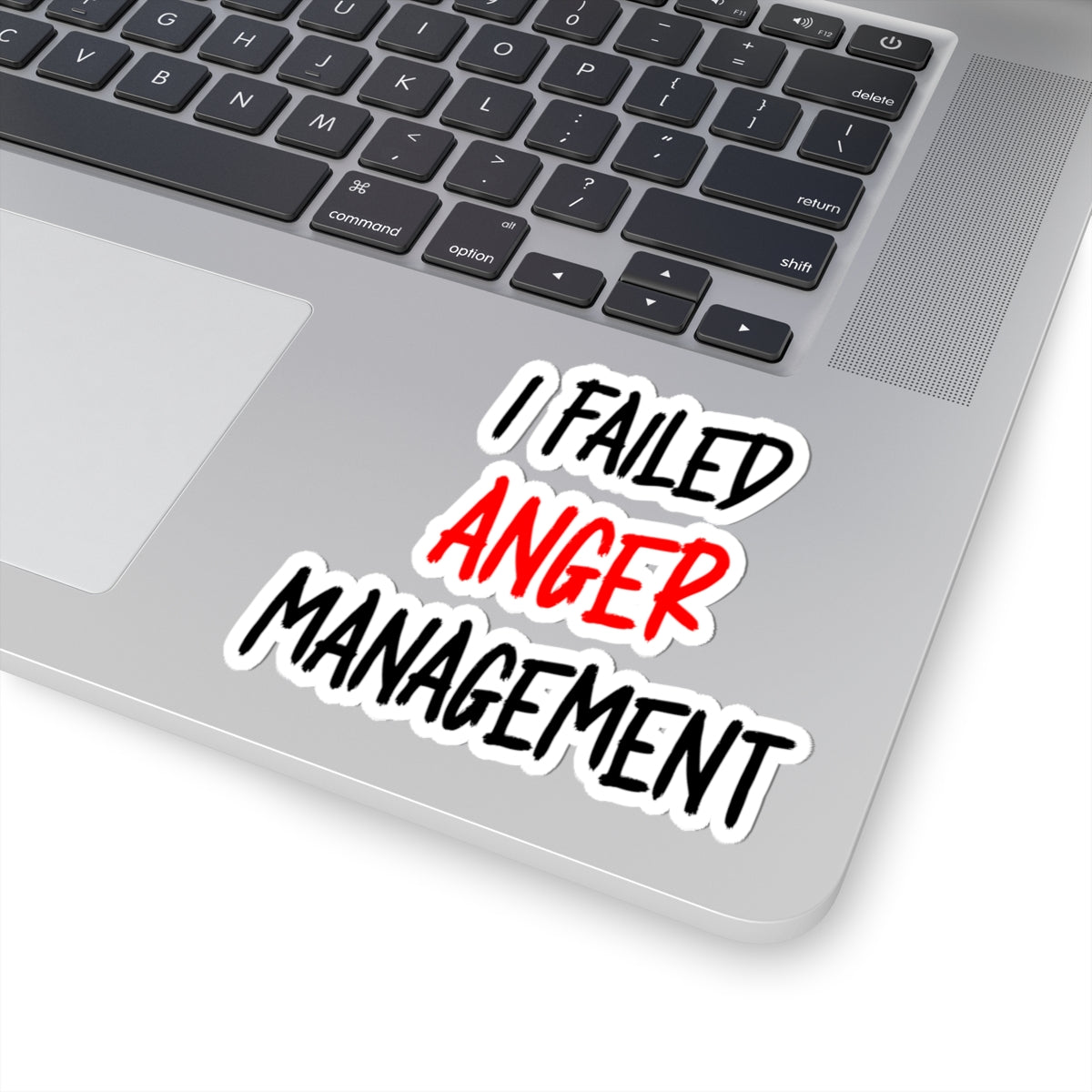 I Failed Anger Management - Kiss-Cut Stickers