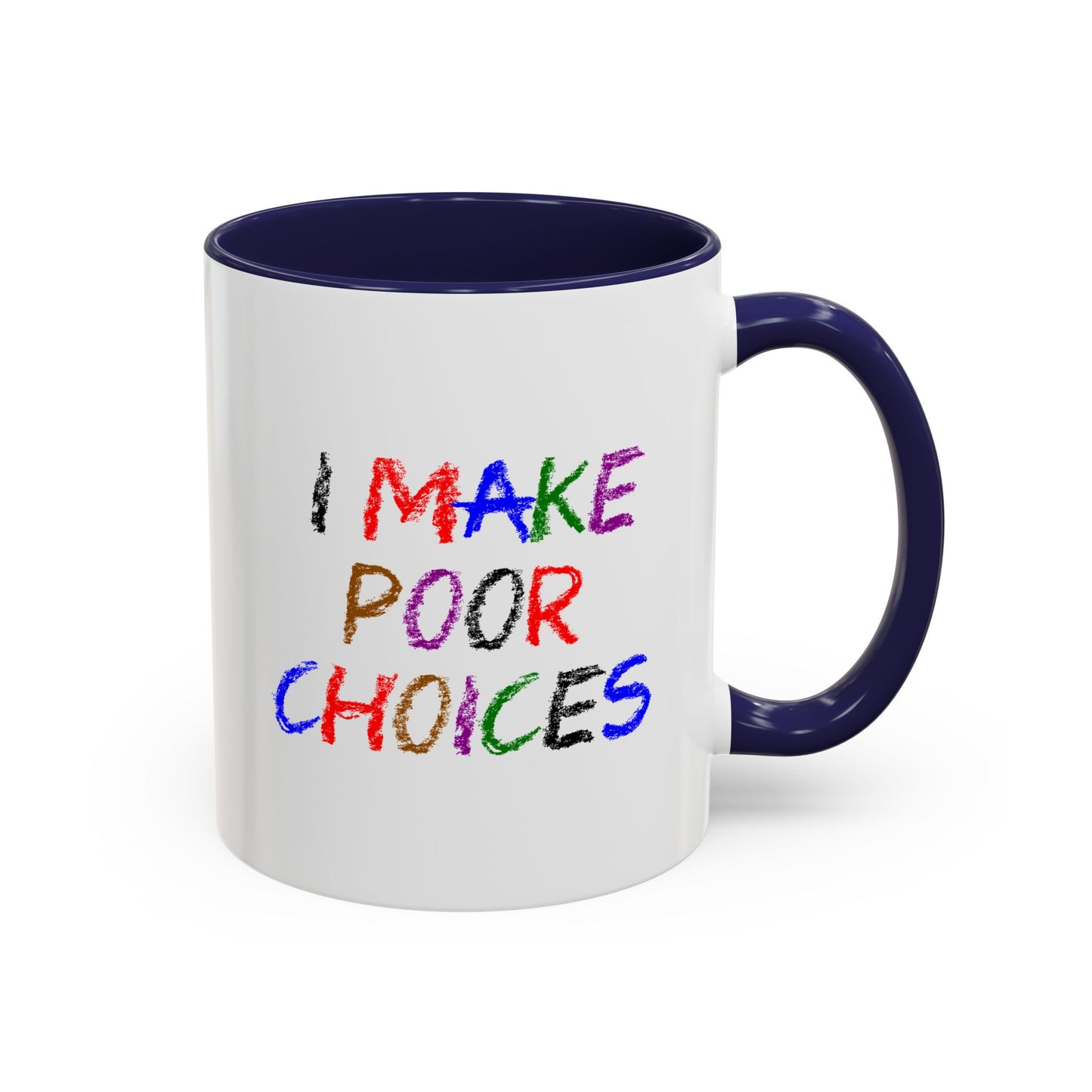 Funny Coffee Mug - I make poor choices