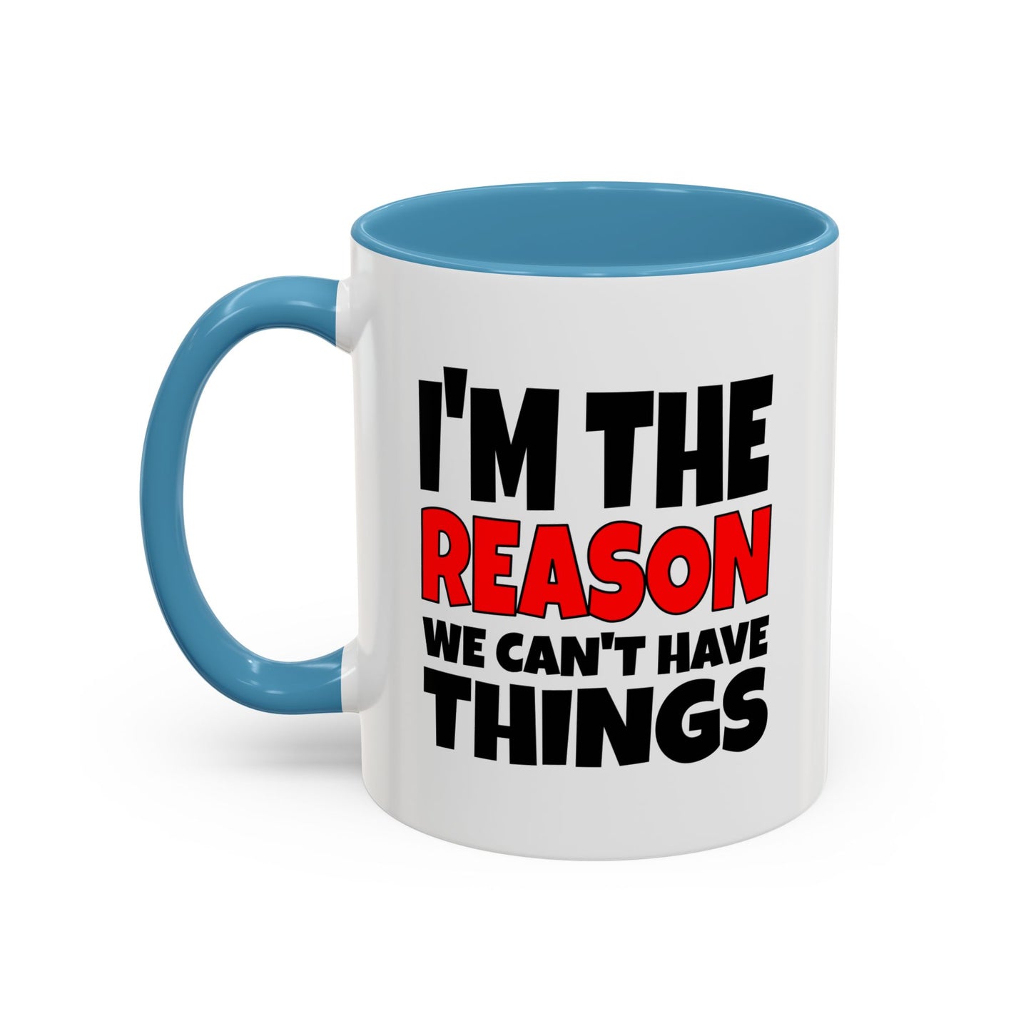 Funny Coffee Mug - I'm the Reason