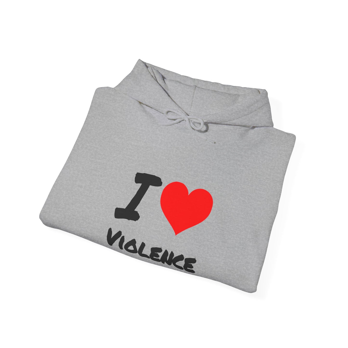 I Love Violence - Hooded Sweatshirt