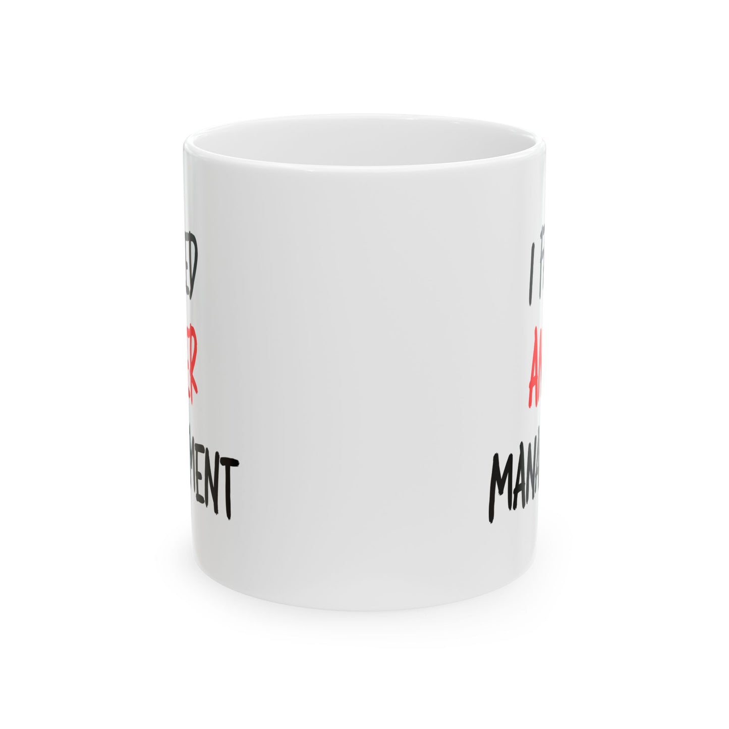 I Failed Anger Management - Mug