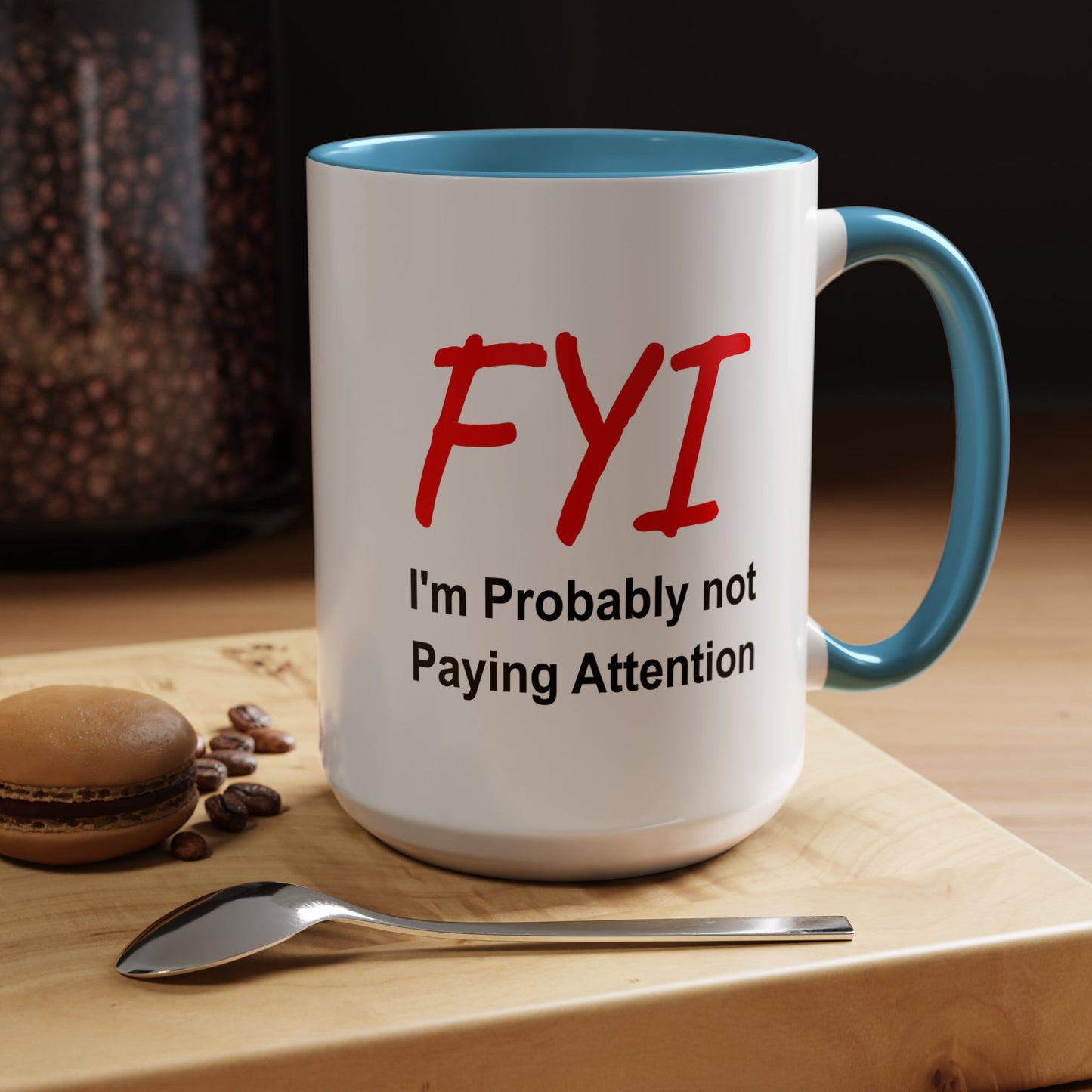 Funny Coffee Mug - FYI not paying attention