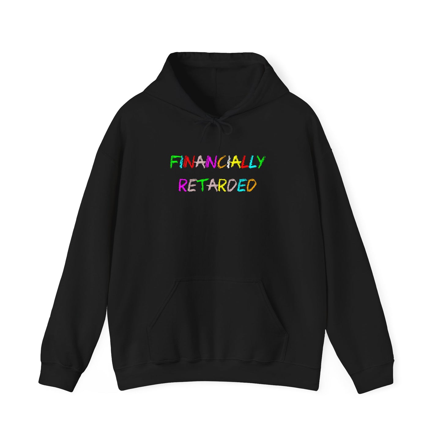 Financially Retarded - Hooded Sweatshirt