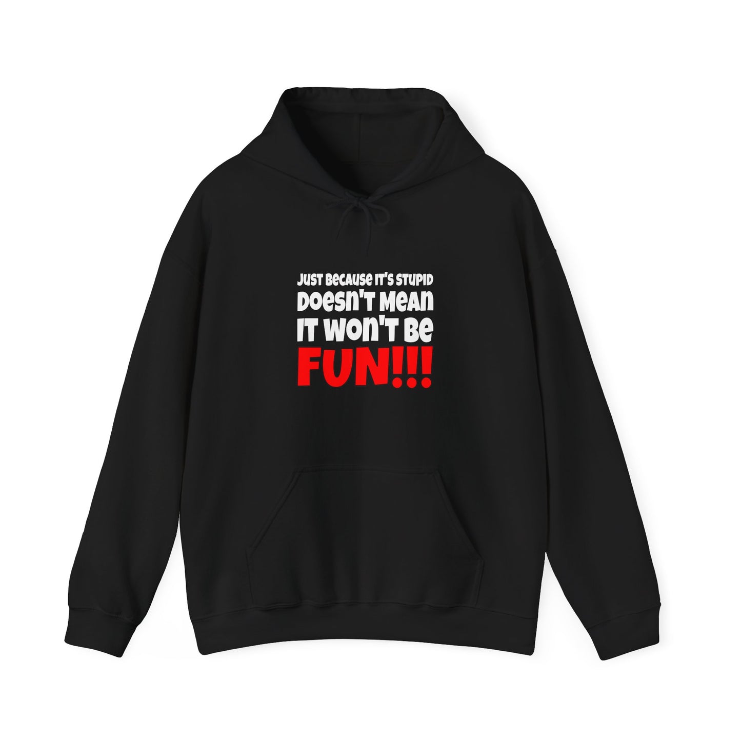 Stupid / Fun - Hooded Sweatshirt