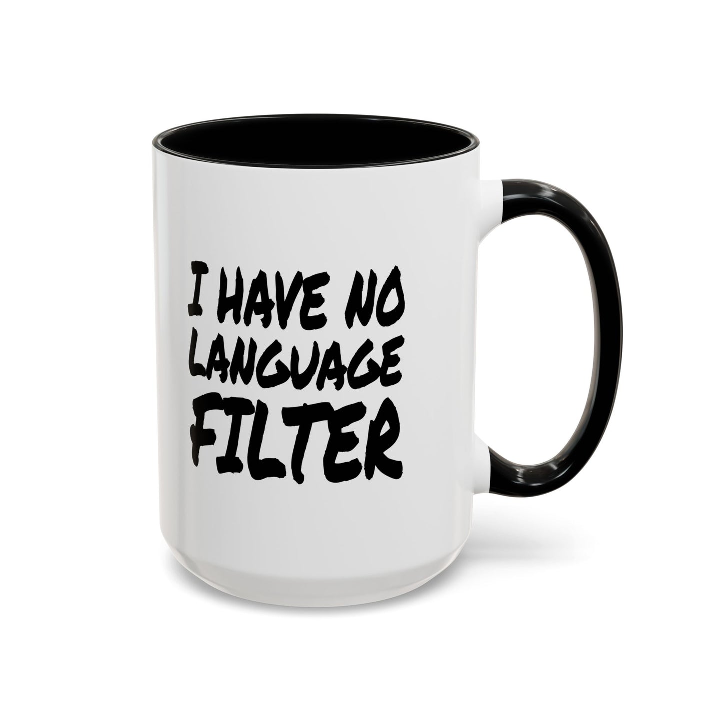 Funny Coffee Mug - I have no Language Filter