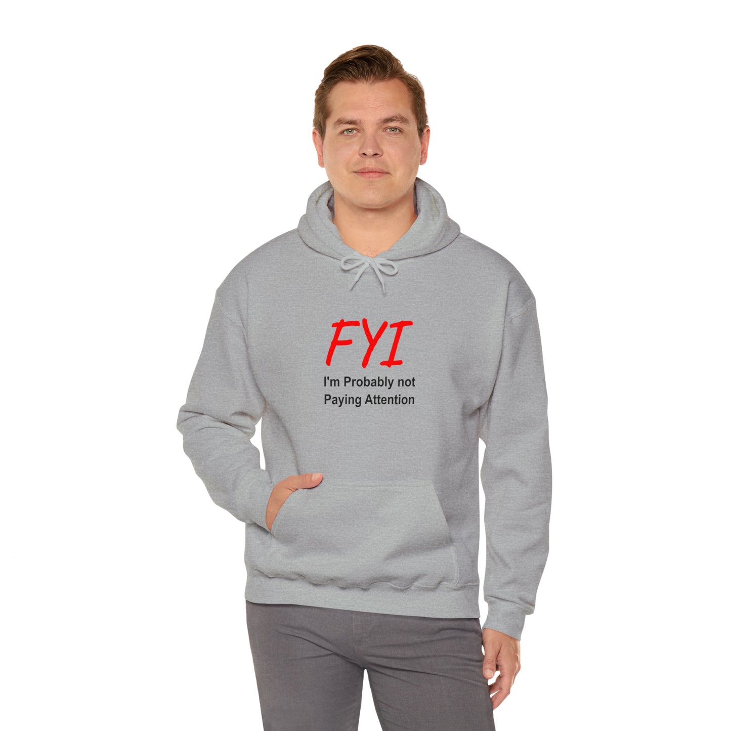 FYI not paying attention - Hooded Sweatshirt