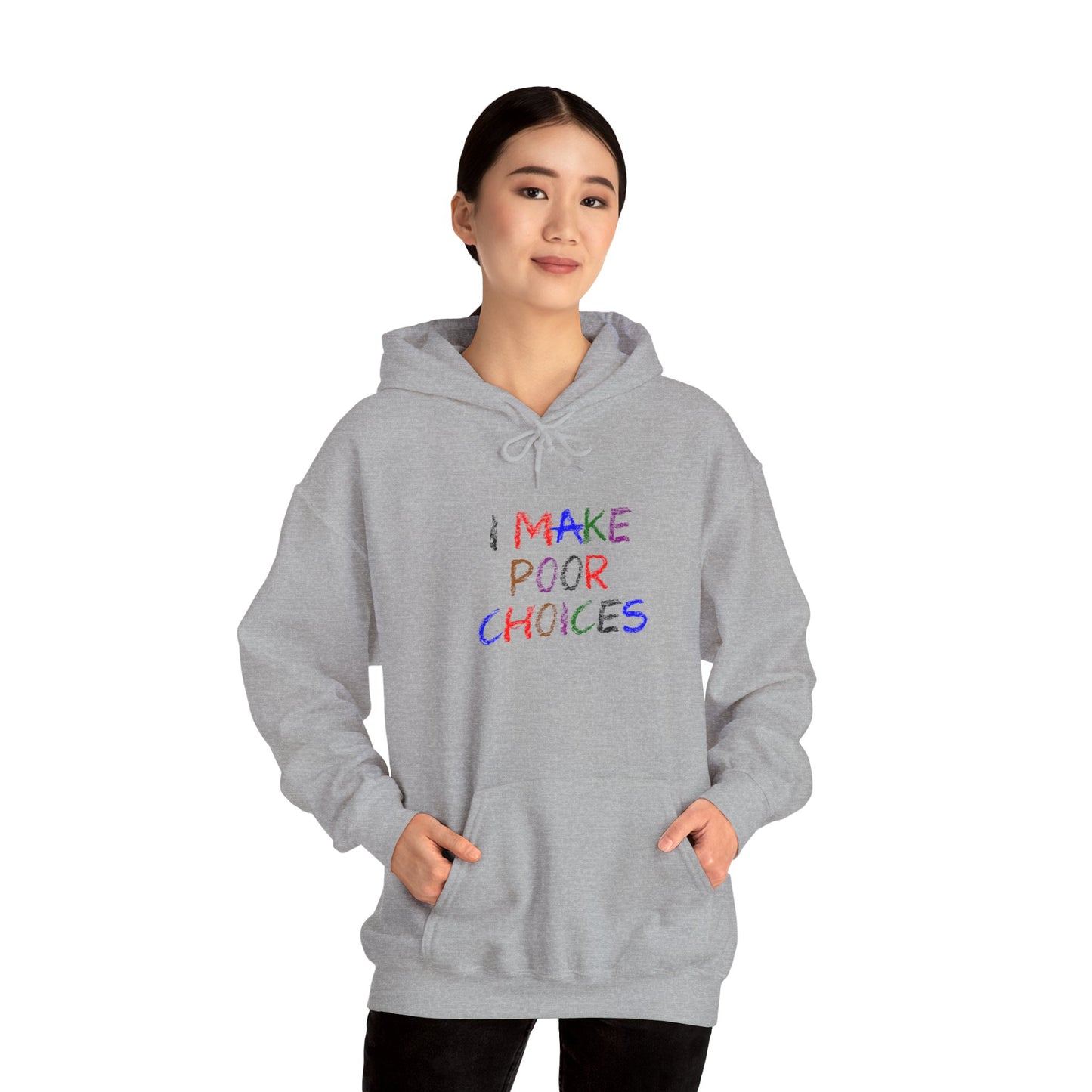 I Make Poor Choices - Hooded Sweatshirt