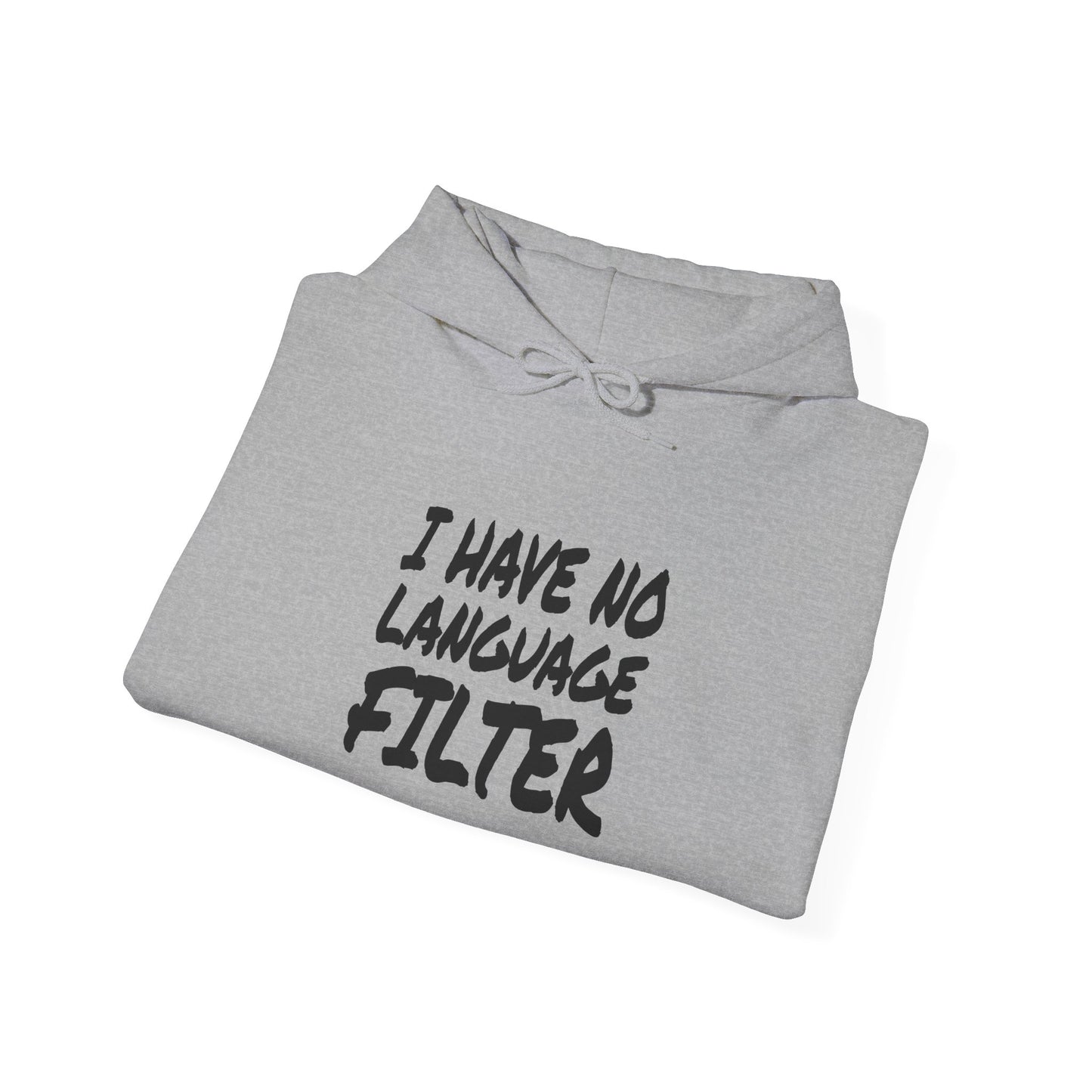 I Have no Language Filter - Hooded Sweatshirt