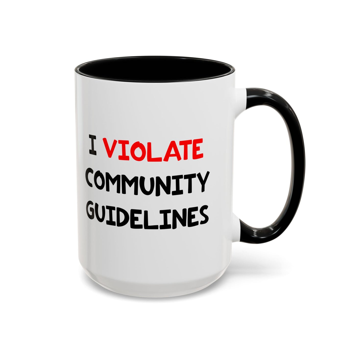 Funny Coffee Mug - I Violate Community Guidelines