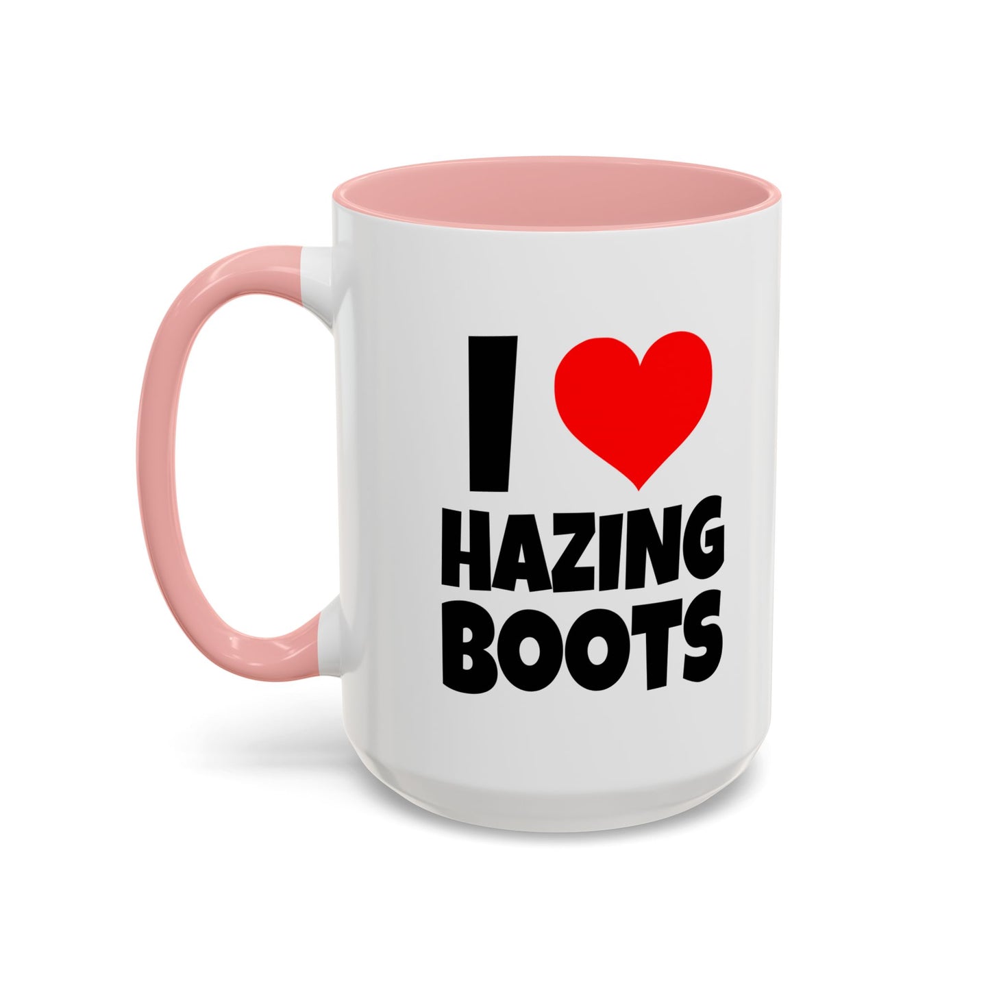 Funny Coffee Mug - I love hazing boots